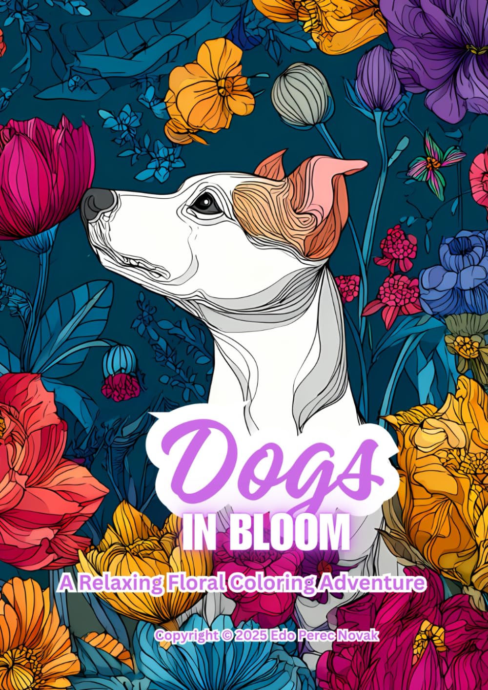 Dogs in Bloom: A Relaxing Floral Coloring Adventure (In Bloom Coloring Series)