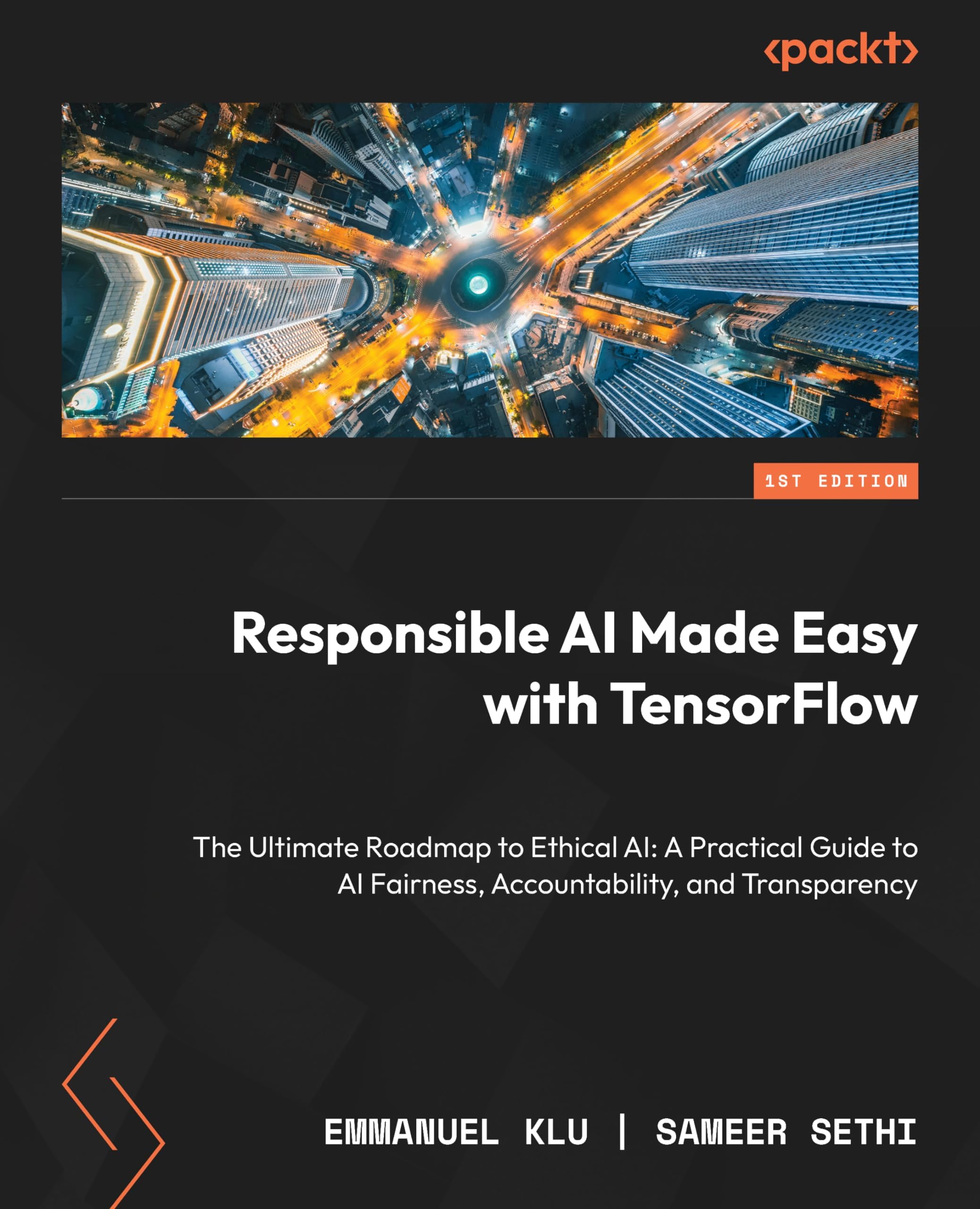 Responsible AI Made Easy with TensorFlow: The Ultimate Roadmap to Ethical AI: A Practical Guide to AI Fairness, Accountability, and Transparency