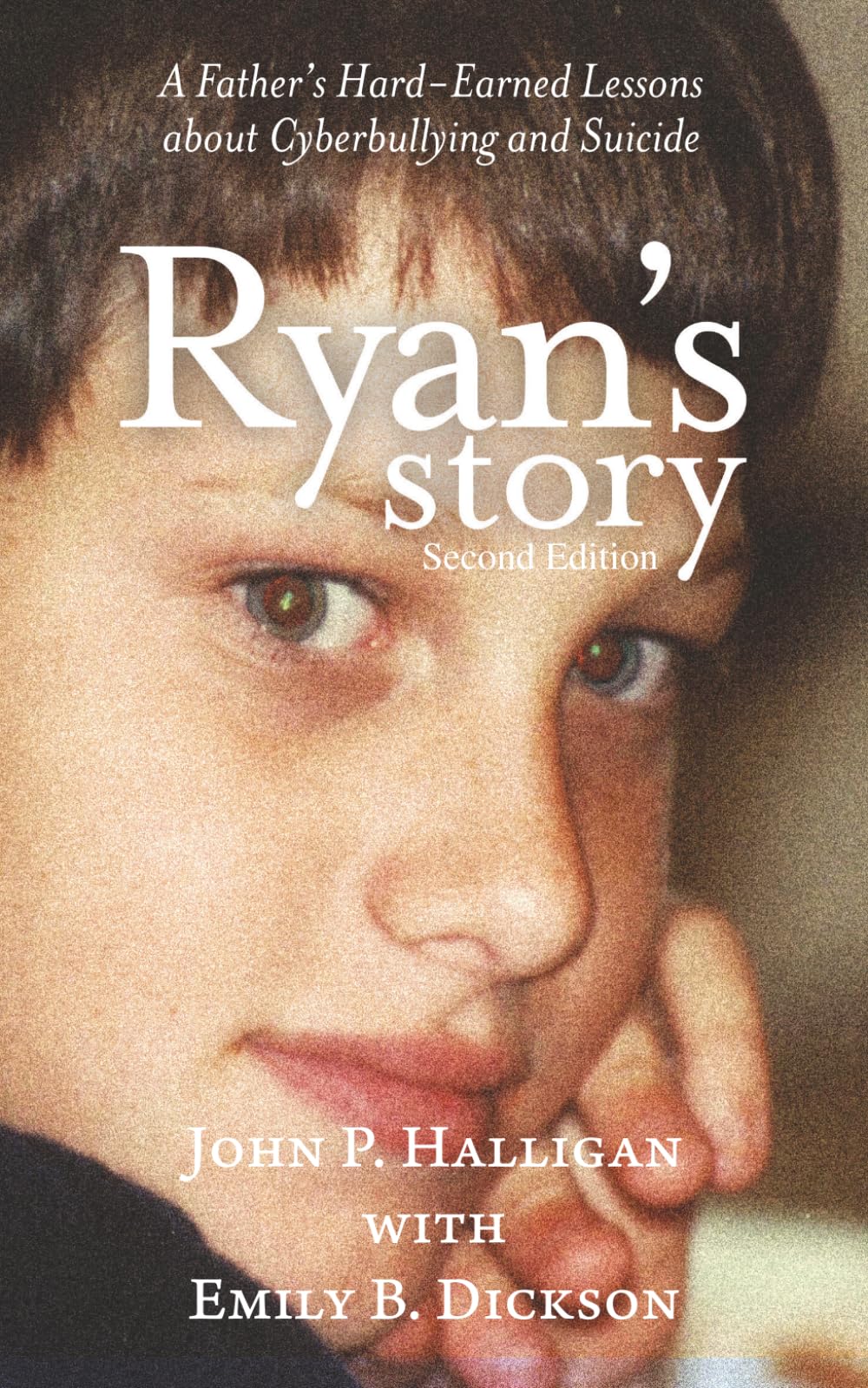 Ryan's Story: A Father's Hard-Earned Lessons About Cyberbullying and Suicide - 2nd Edition