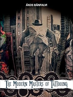 The Modern Masters of Tattooing: Exclusive Interviews with a Few of the ...