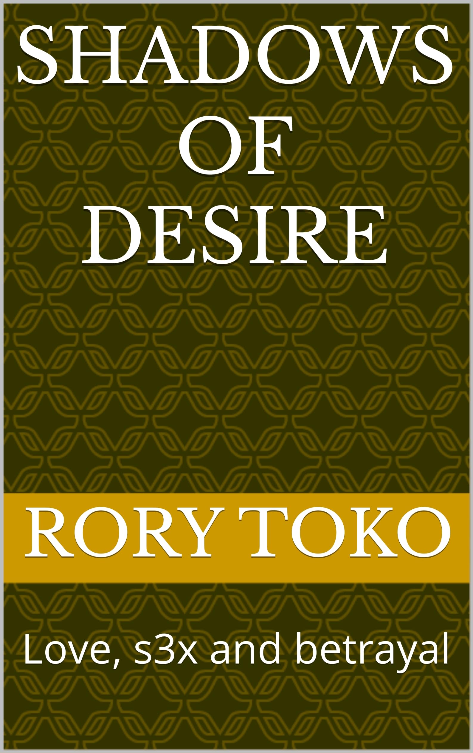 Shadows of desire : Love, s3x and betrayal (English Edition)