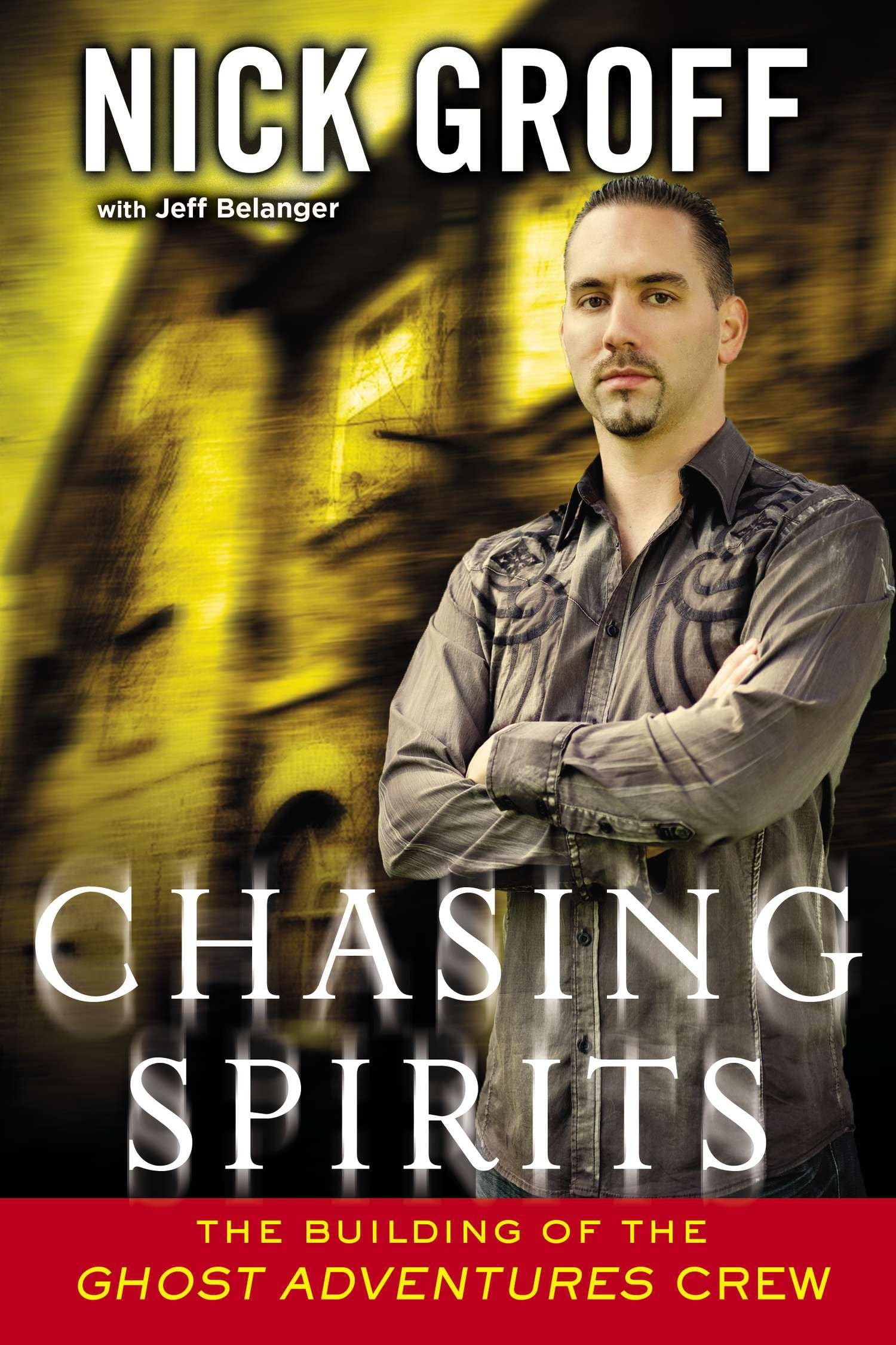 Chasing Spirits: The Building of the "Ghost Adventures" Crew