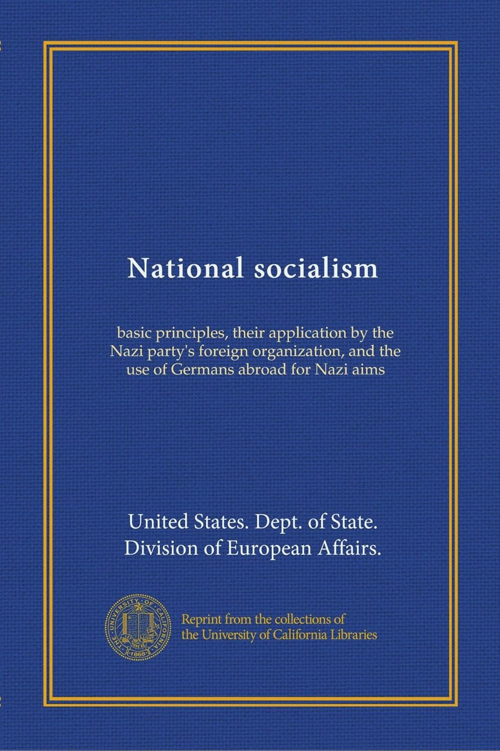 National socialism: basic principles, their application by the Nazi party's foreign organization, and the use of Germans abroad for Nazi aims      Paperback – January 1, 1943