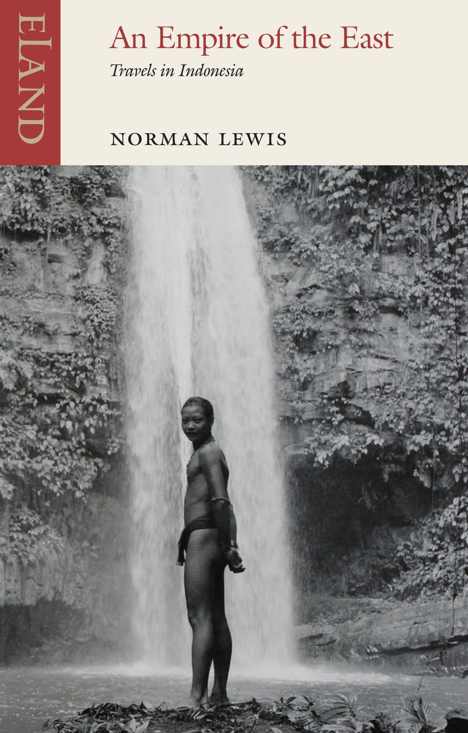 Empire of the East: Travels in Indonesia by Norman Lewis (Paperback, 2014)