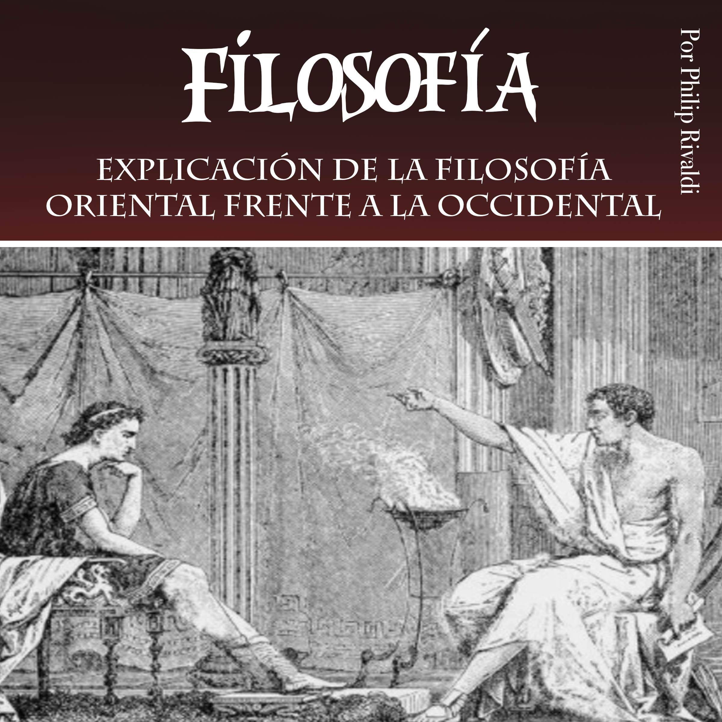 Filosofía: Explicación de la filosofía oriental frente a la occidental [Philosophy: Explanation of Eastern versus Western Philosophy]