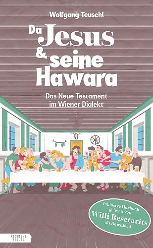 Da Jesus &amp; seine Hawara: Das Neue Testament im Wiener Dialekt