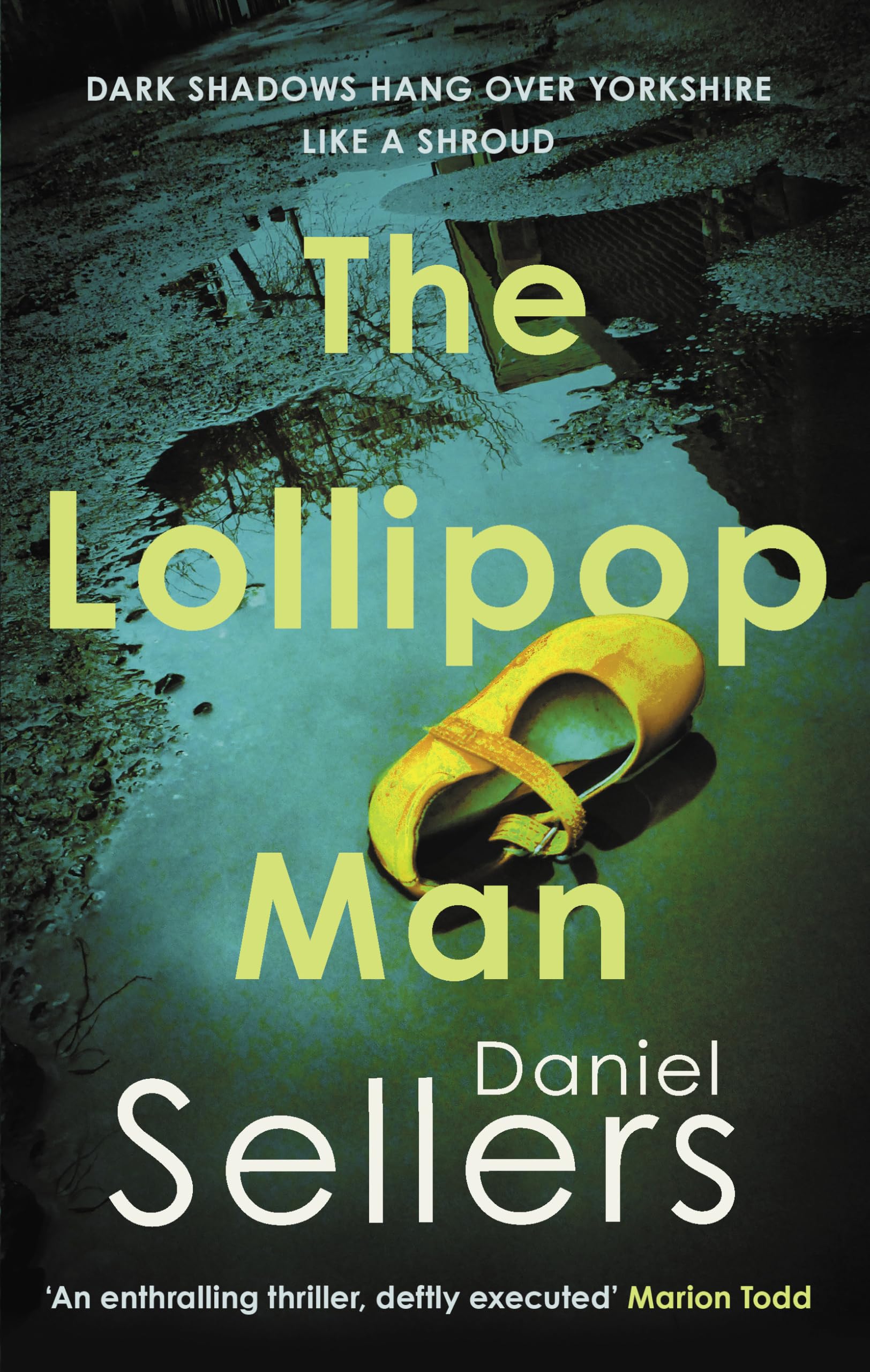 The Lollipop Man: The new gritty crime novel from bestselling author Daniel Sellers (The Yorkshire Killings)