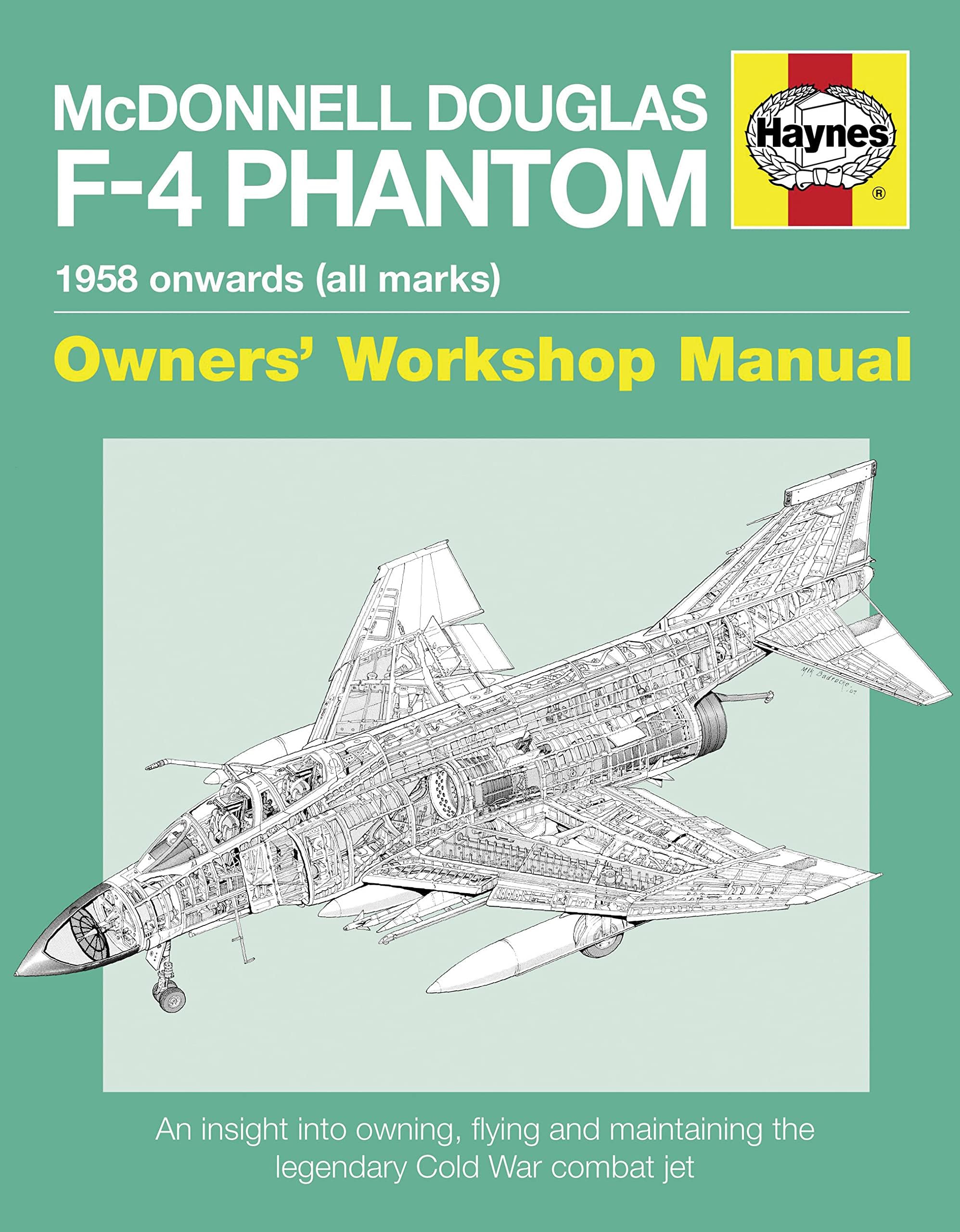 McDonnell Douglas F-4 Phantom 2016 (Owners' Workshop Manual): An Insight into Owning, Flying and Maintaining the legendary Cold War combat jet
