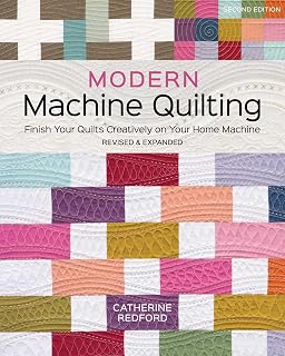 Modern Machine Quilting, 2nd Edition by Catherine Redford: Master Walking-Foot, Free-Motion & Hand Quilting on Home Machines
