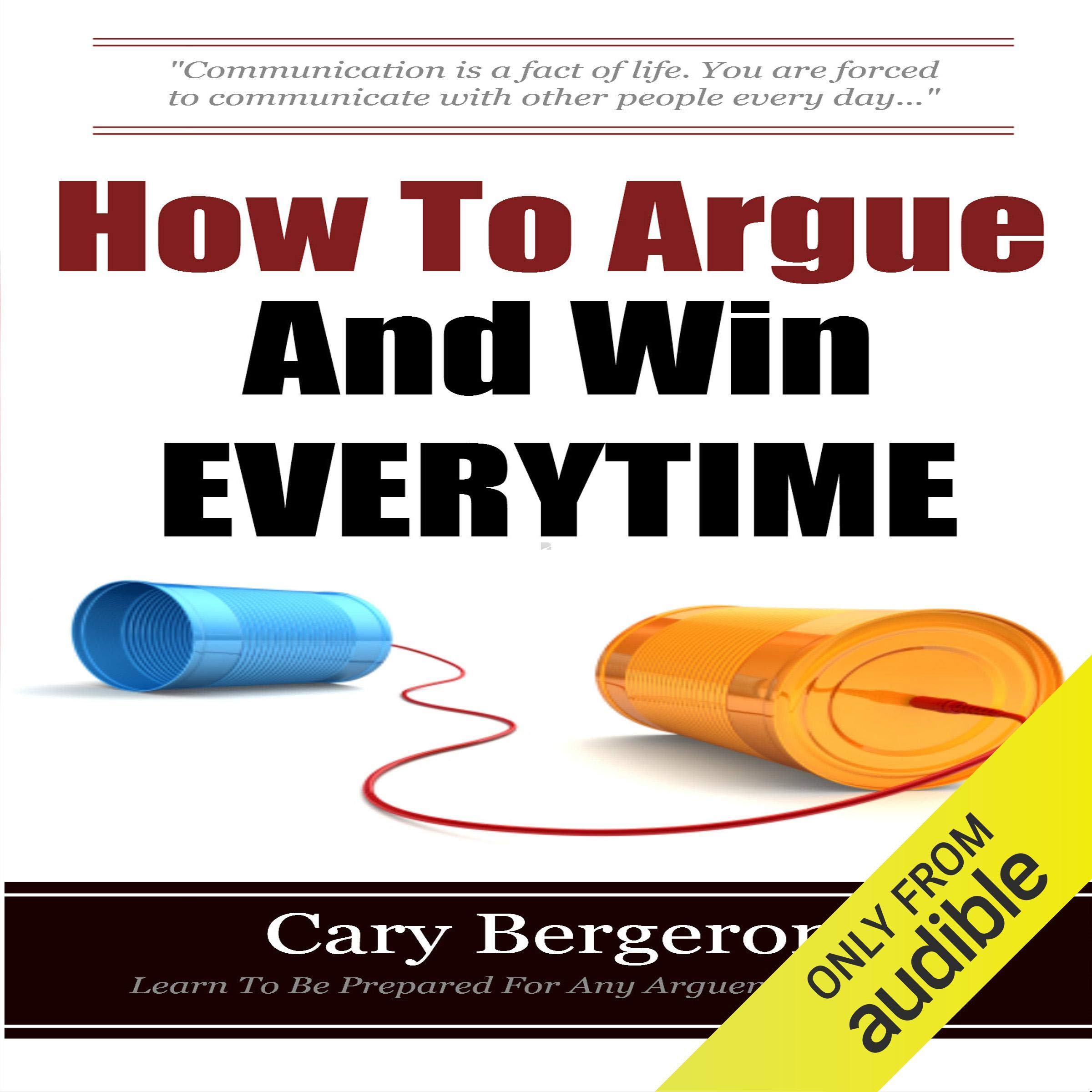 How to Argue and Win Every Time
