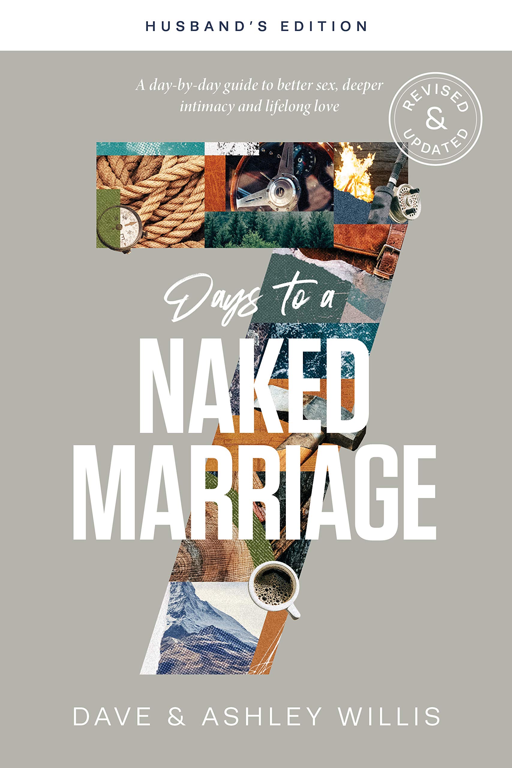 7 Days to a Naked Marriage Husband's Edition: A Day-by-day Guide to Better Sex, Deeper Intimacy, and Lifelong Love
