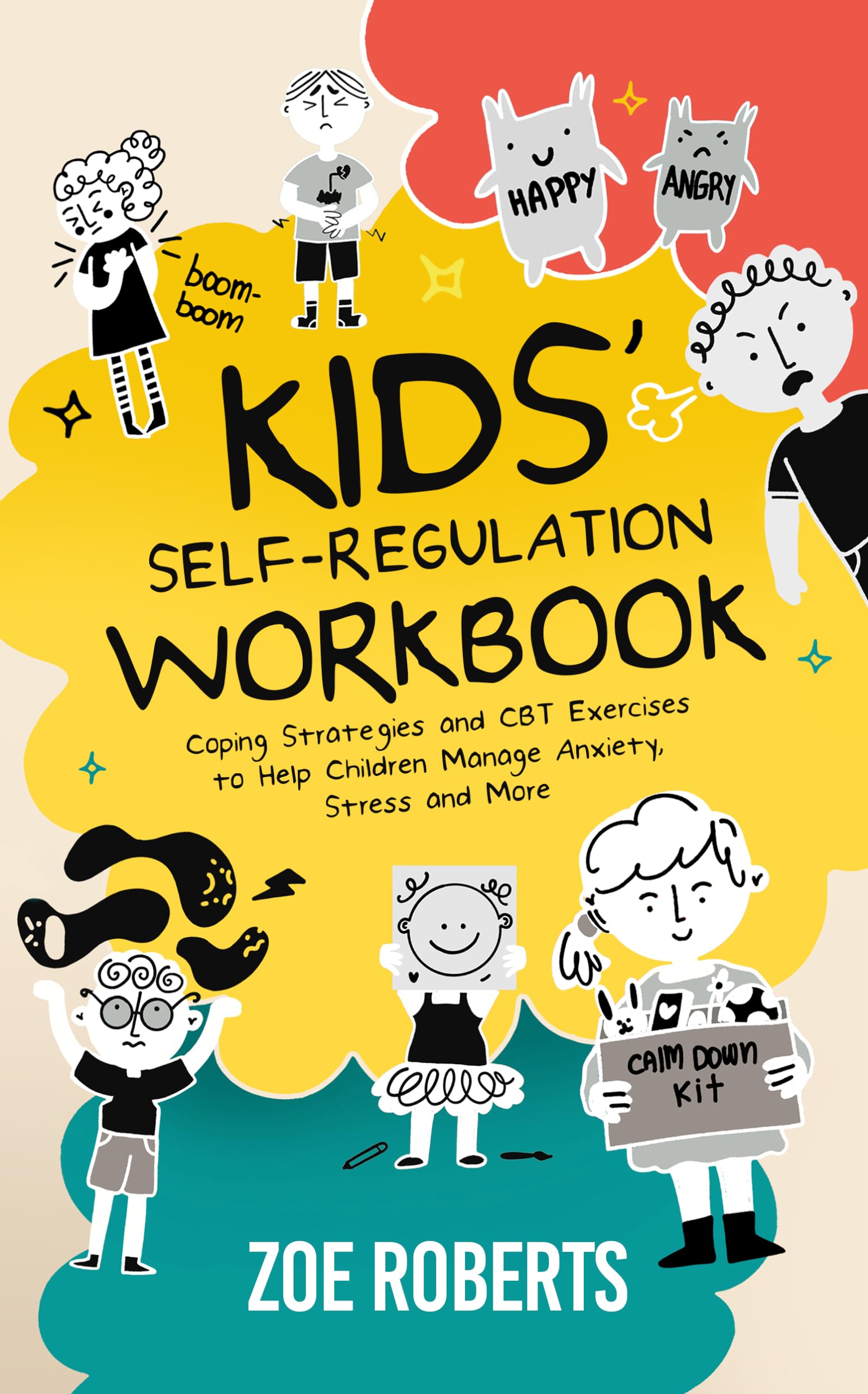 Kids’ Self-Regulation Workbook: Coping Strategies and CBT Exercises to Help Children Manage Anxiety, Stress, and More