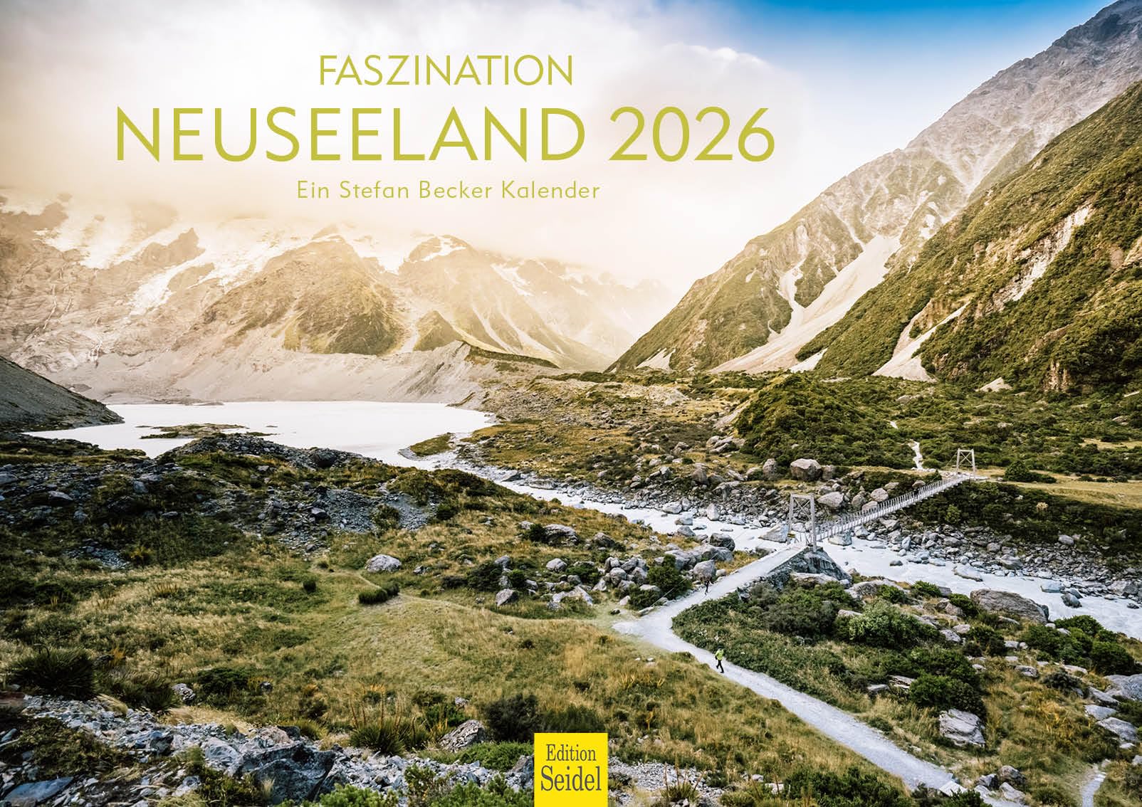 Edition Seidel Premium Kalender Faszination Neuseeland 2026 Format DIN A3 Wandkalender New Zealand Mount Cook Natur Nationalpark Wasserfälle Insel Stefan Becker