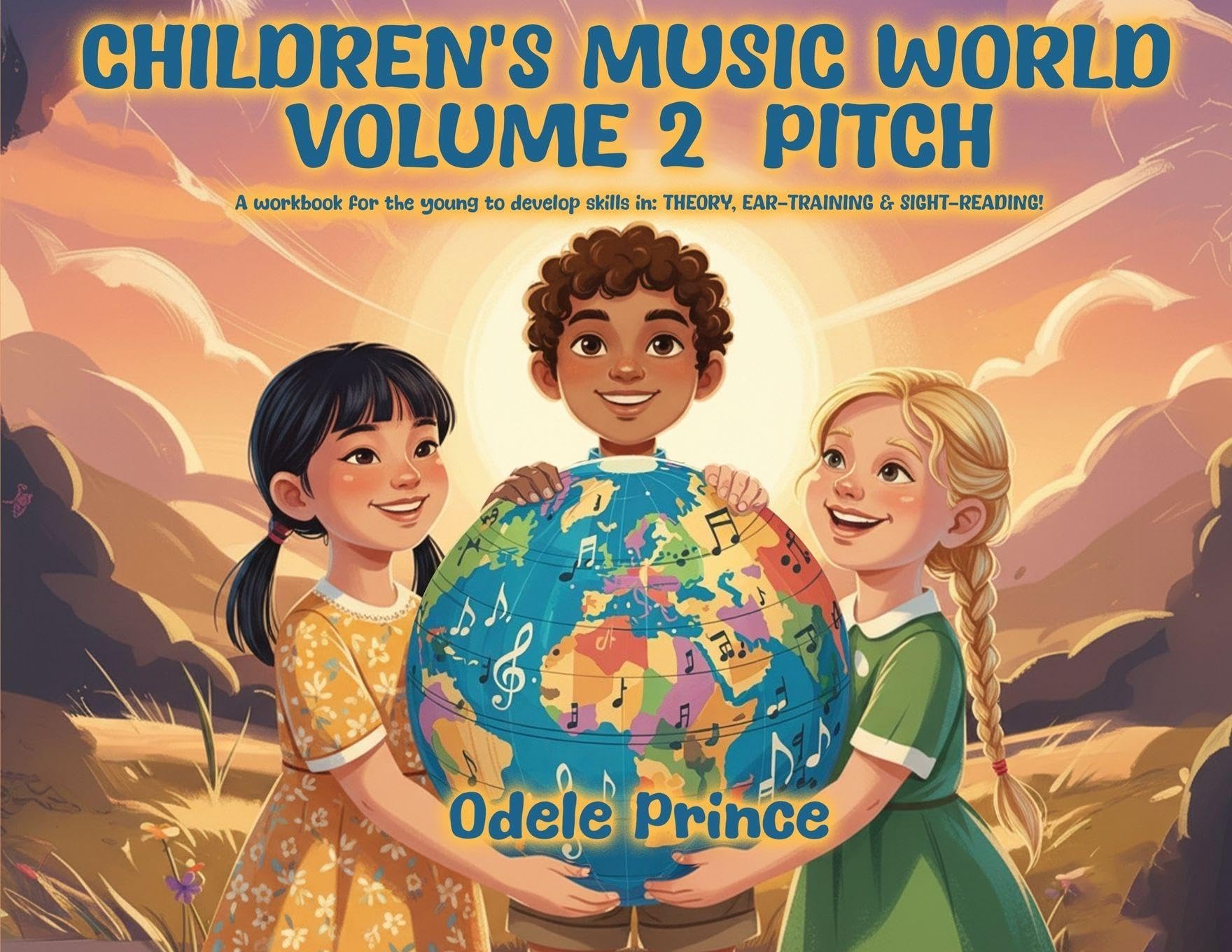 CHILDREN'S MUSIC WORLD VOLUME 2 - PITCH: A Workbook for the Young to Develop Skills in: THEORY, EAR-TRAINING & SIGHT-READING!