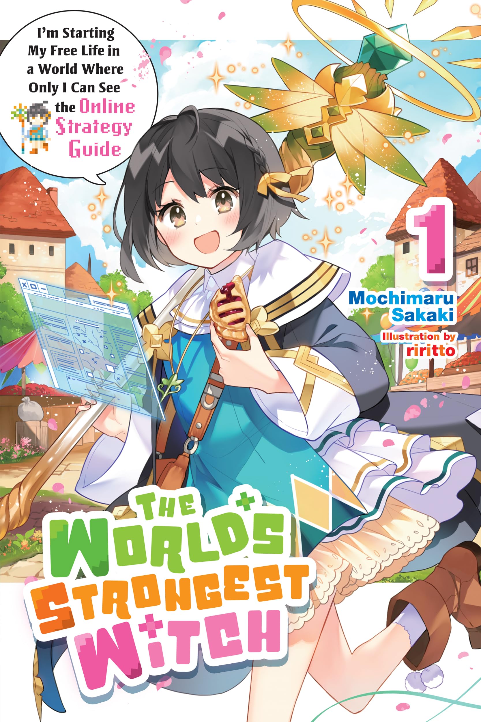 The World's Strongest Witch, Vol. 1 (light novel): I’m Starting My Free Life in a World Where Only I Can See the Online Strategy Guide