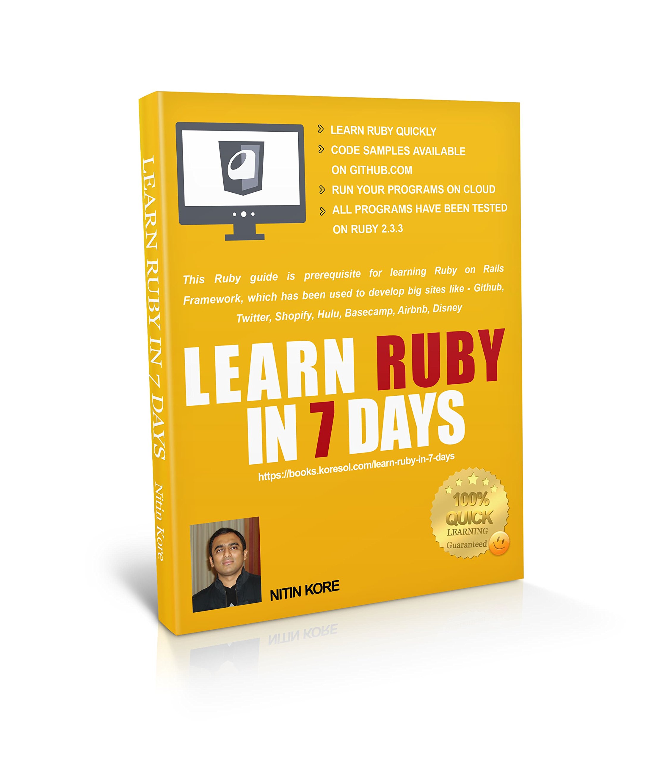 Learn Ruby In 7 Days: Ruby tutorial Guarantees quick learning. This Ruby guide has many practical examples, covers software programming concepts required to build real life software projects.