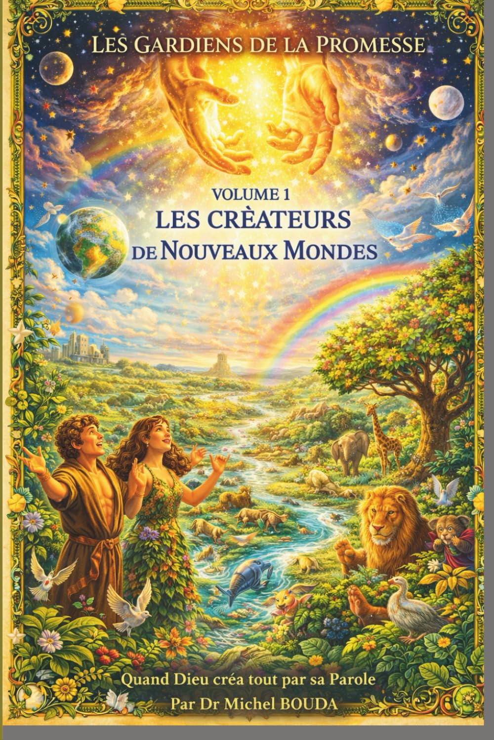 VOLUME 1 : LES CRÉATEURS DE NOUVEAUX MONDES: Quand Dieu recommence à zéro (LES GARDIENS DE LA PROMESSE)