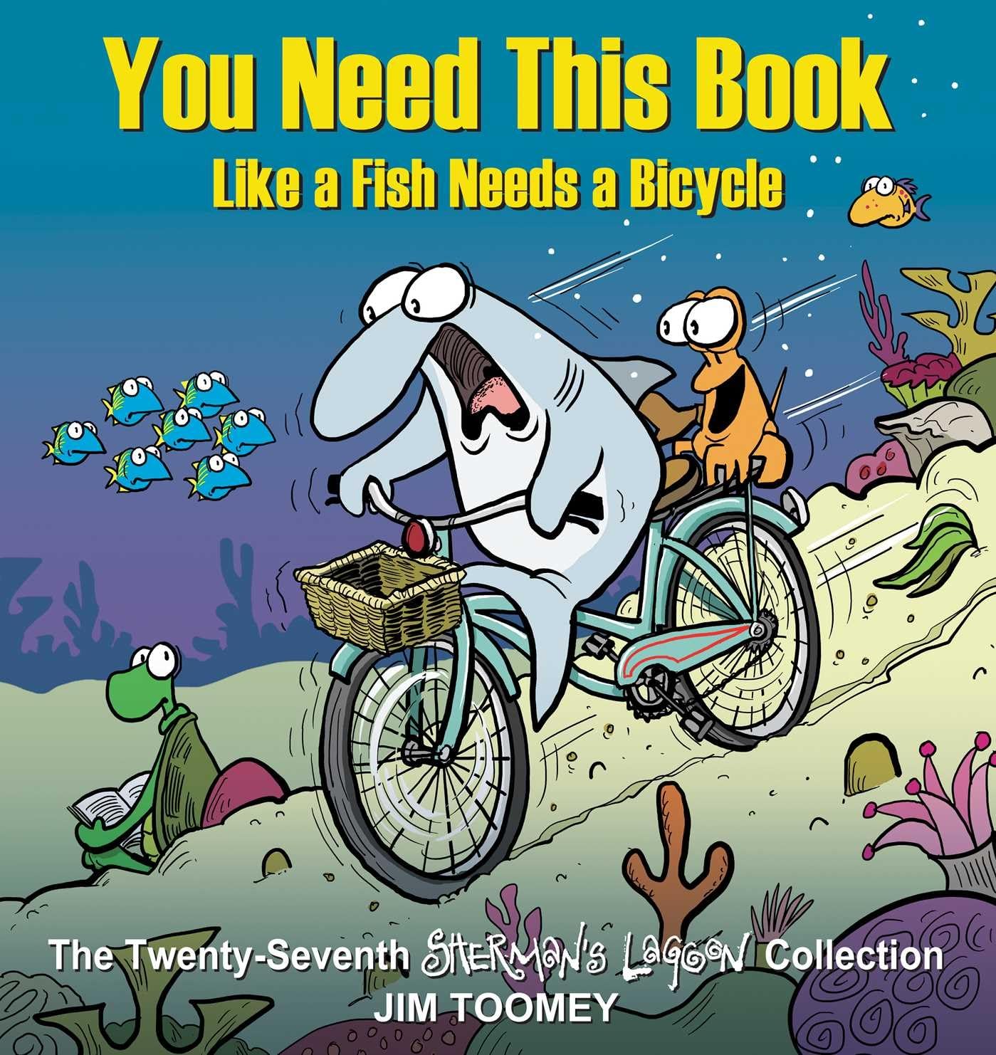 You Need This Book Like a Fish Needs a Bicycle by Jim Toomey (Paperback Book)