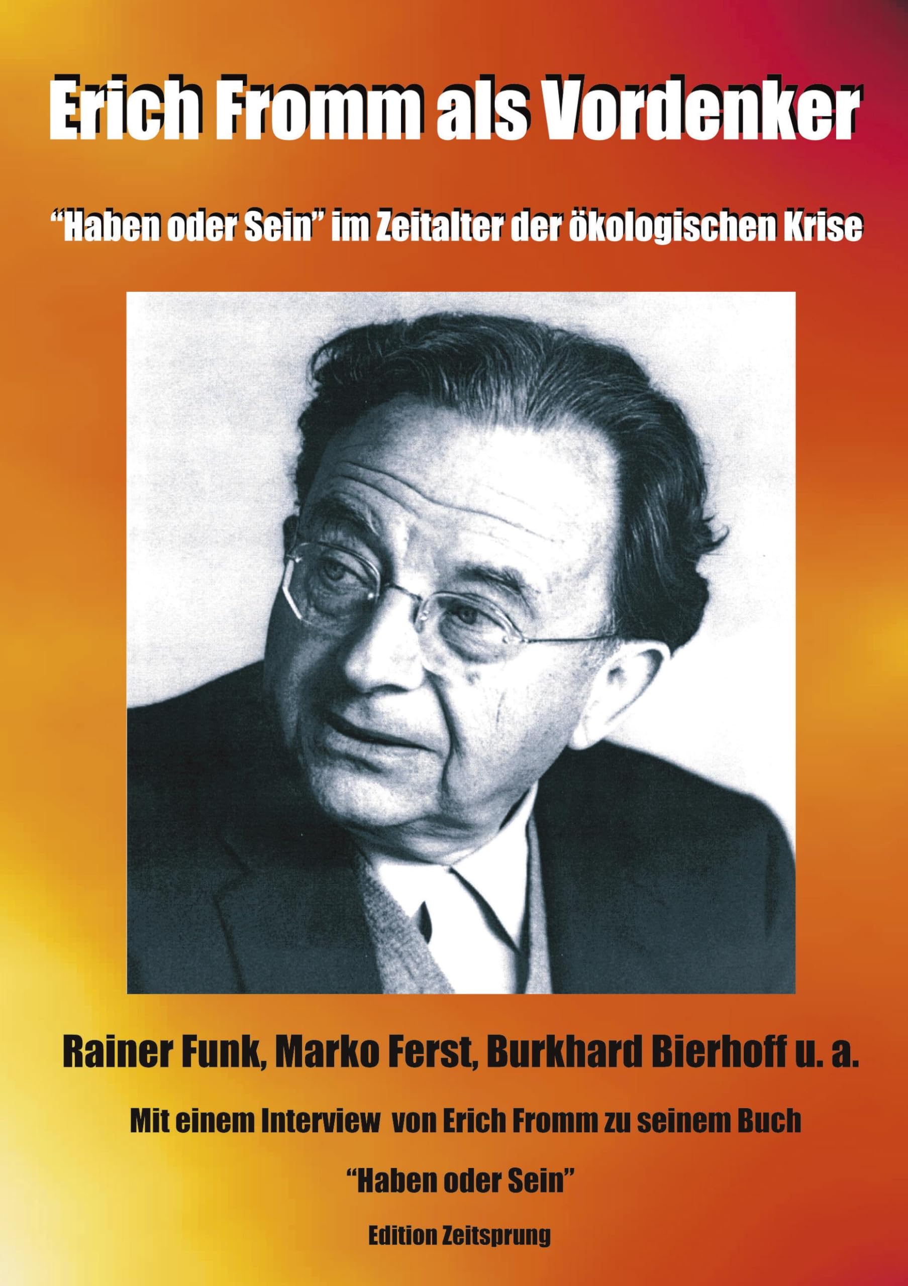 Erich Fromm als Vordenker. 'Haben oder Sein' im Zeitalter der ökologischen Krise.
