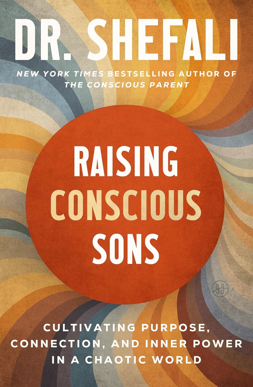 Raising Conscious Sons: Cultivating Purpose, Connection, and Inner Power in a Chaotic World      Hardcover – September 15, 2026