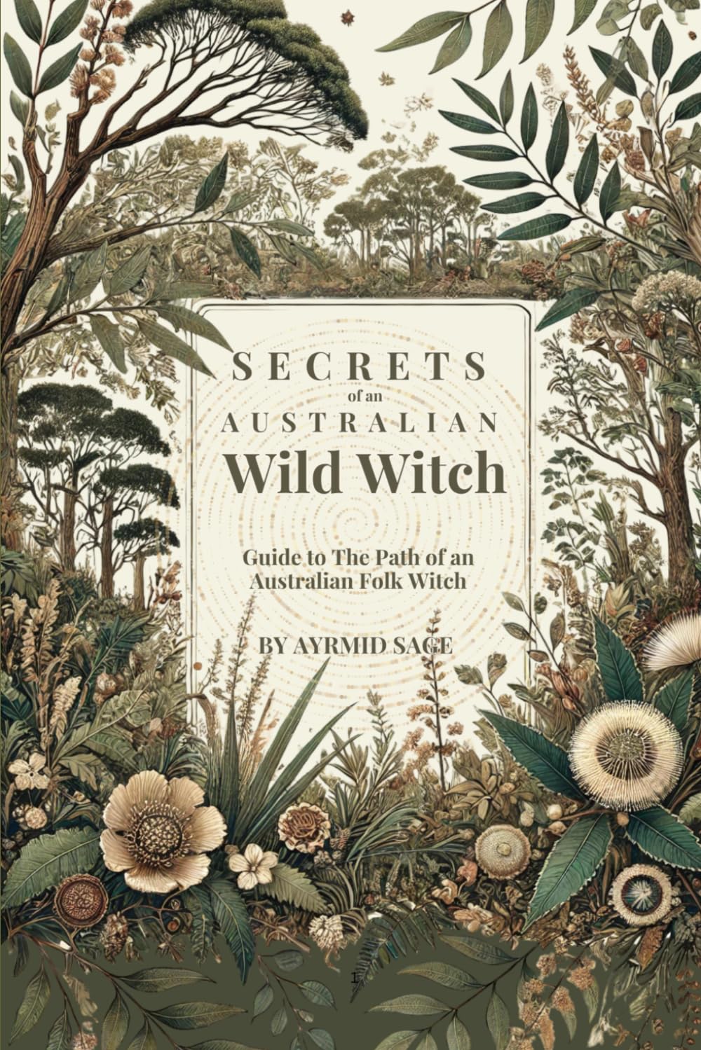Secret Path of an Australian Wild Witch (Australian Witchcraft - The Wild Witch Path)