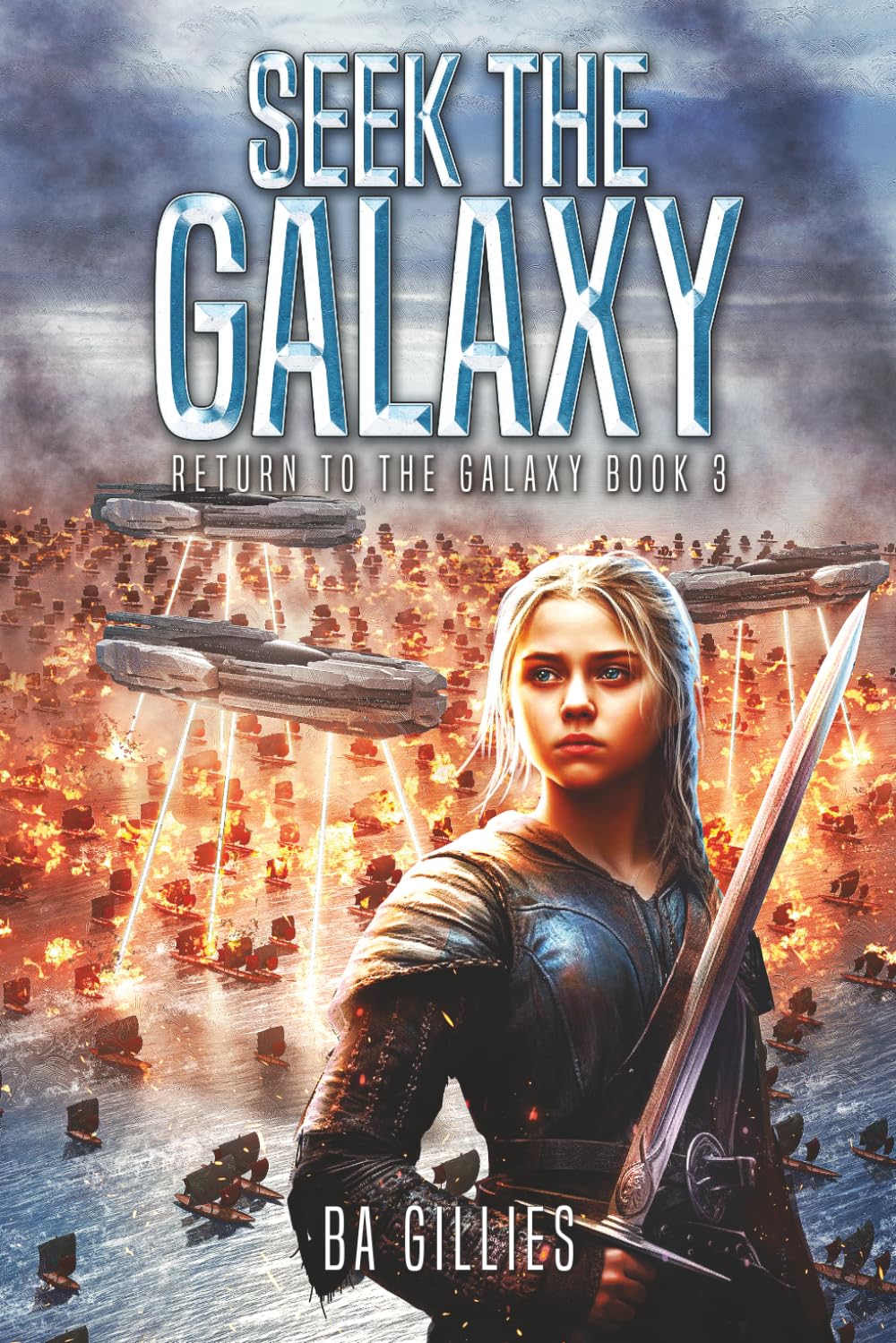 Seek the Galaxy: A Space Opera of Alien Invasion and Human Resistance (Return To The Galaxy)