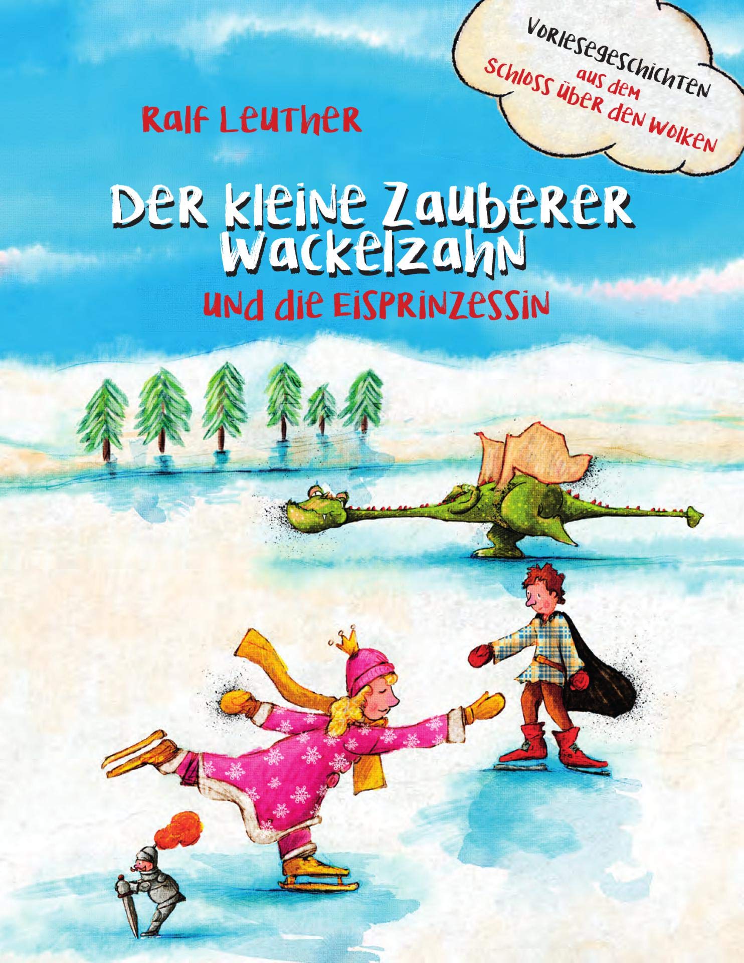 Vorlesegeschichten aus dem Schloss über den Wolken: Der kleine Zauberer Wackelzahn und die Eisprinzessin (German Edition)