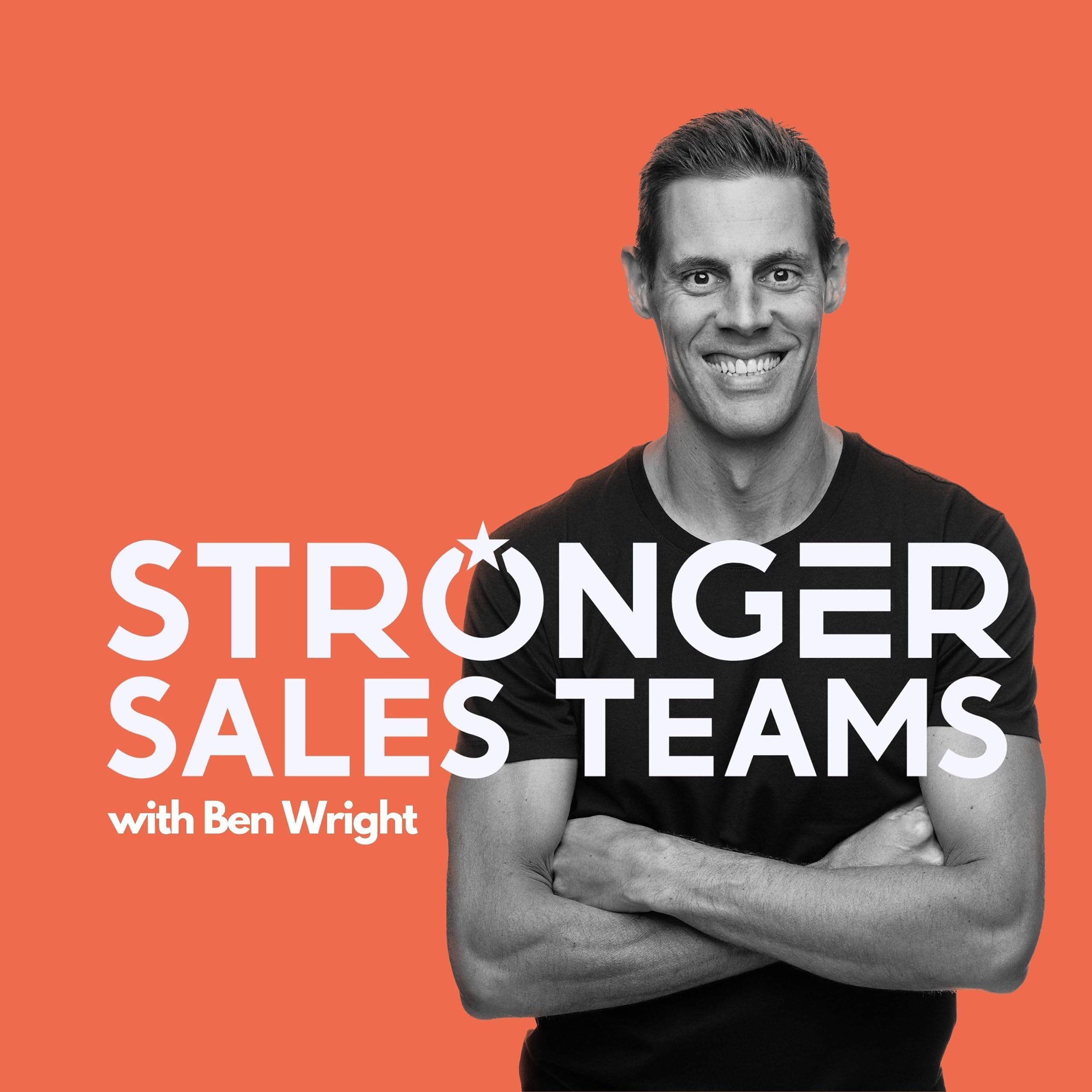 Stronger Sales Teams with Ben Wright