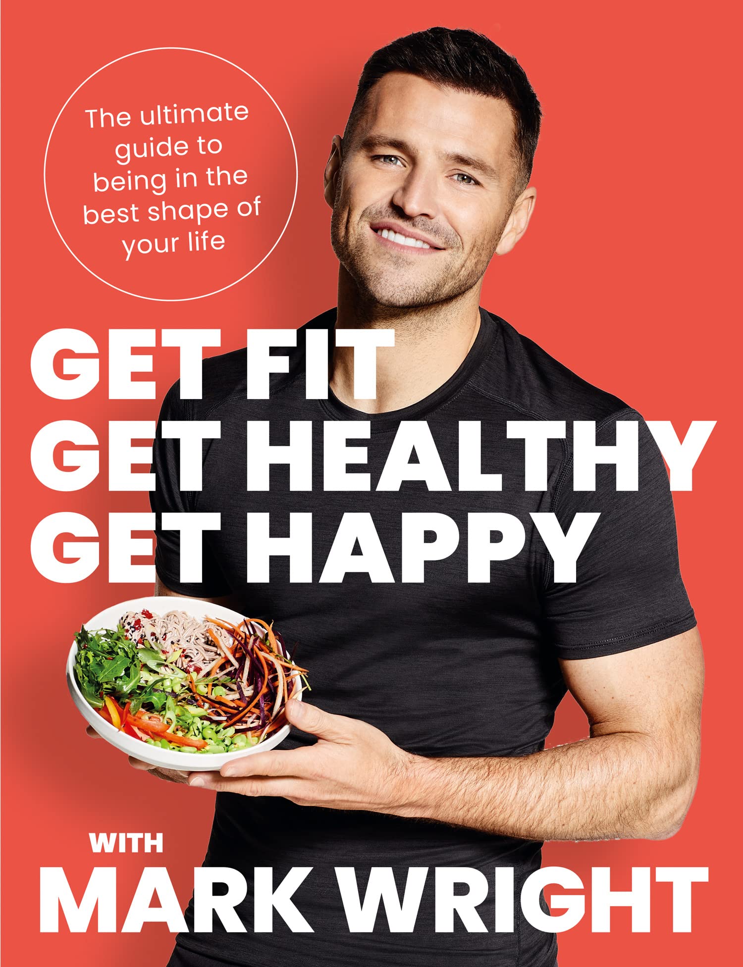 Get Fit, Get Healthy, Get Happy: The ultimate guide to being in the best shape of your life.