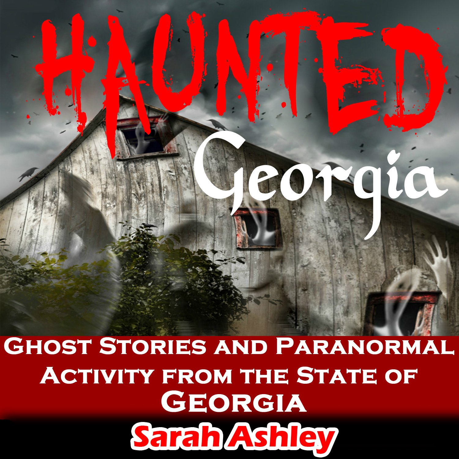 Cover art for Haunted Georgia: Ghost Stories and Paranormal Activity from the State of Georgia