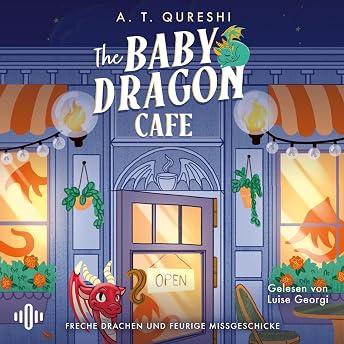 The Baby Dragon Café Hörbuch von A. T. Qureshi