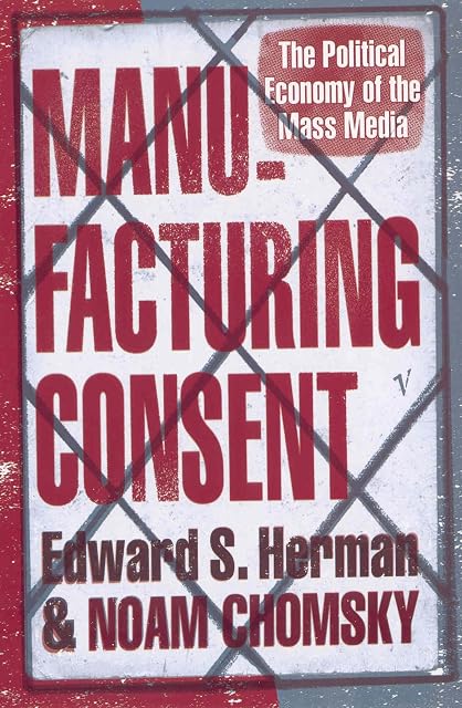 Portada de Manufacturing Consent: The classic analysis of how power shapes the news
