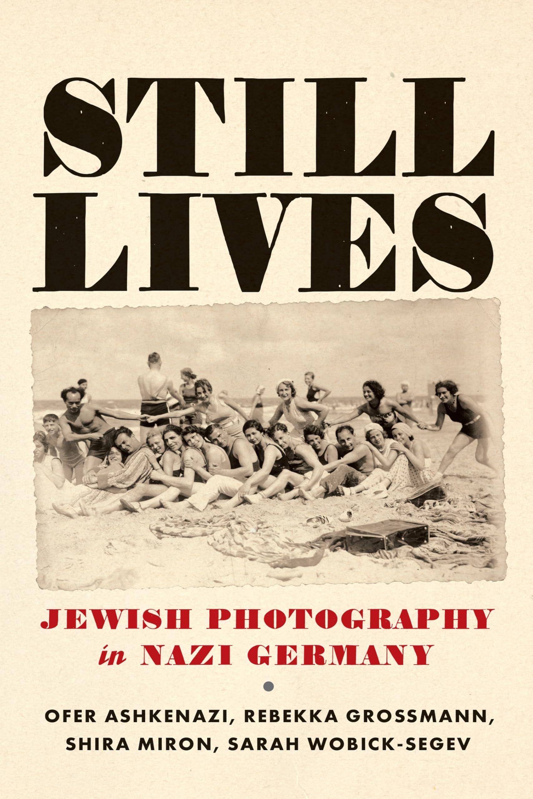 Still Lives Jewish Photography recueil de memoires visuelles et regards juifs sous le nazisme