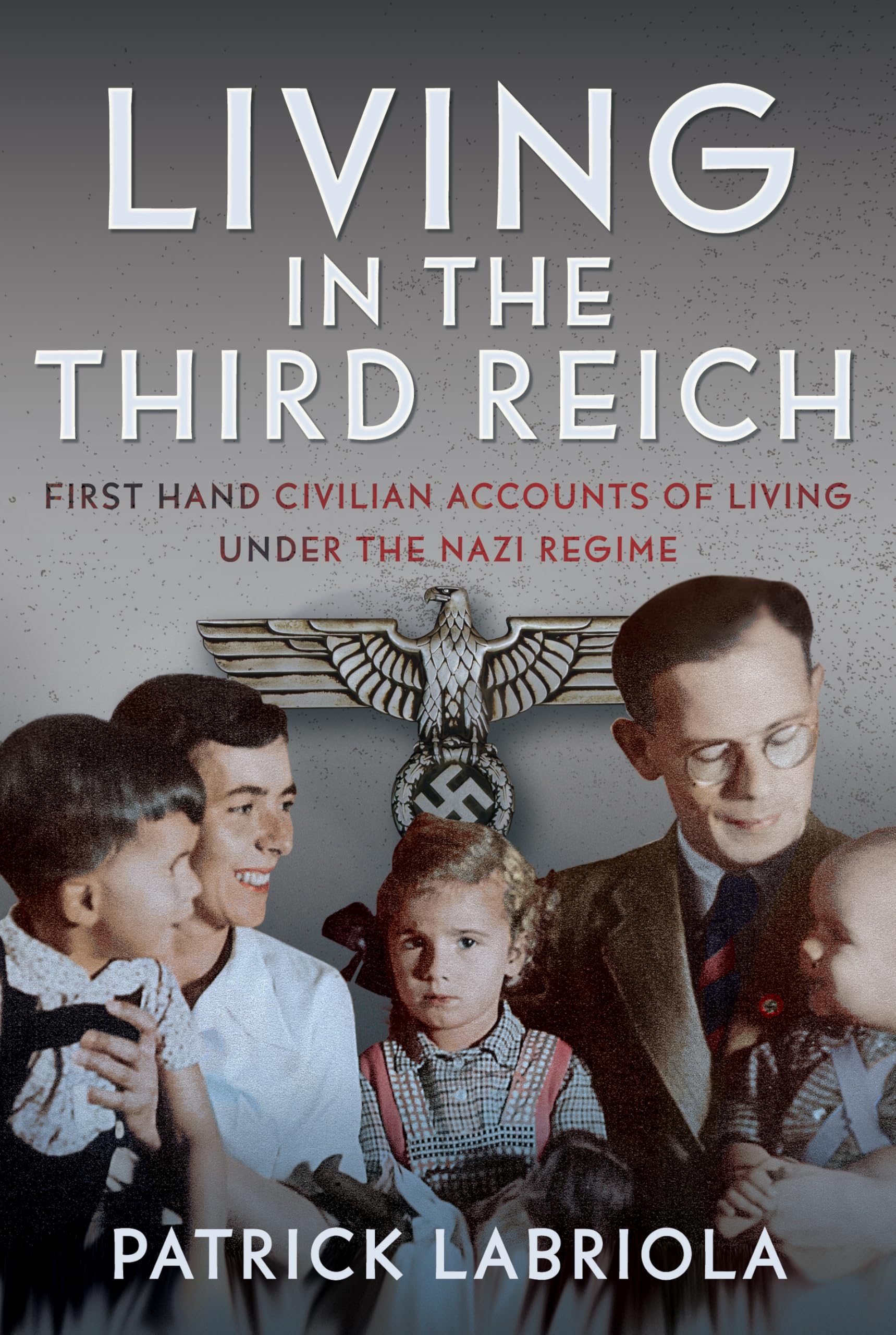 Living in the Third Reich: First hand civilian accounts of living under the Nazi Regime
