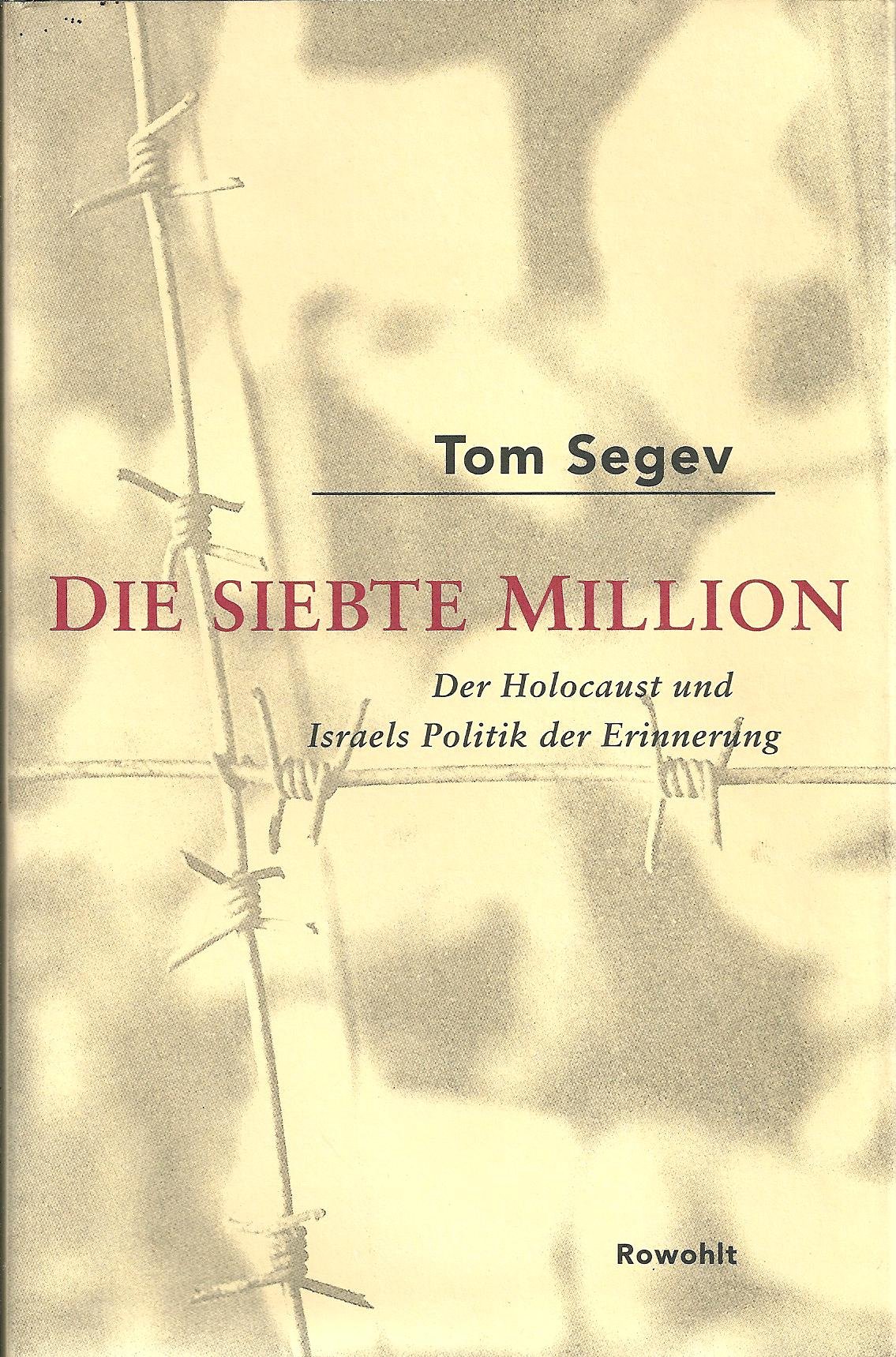 Die siebte Million: Der Holocaust und Israels Politik der Erinnerung