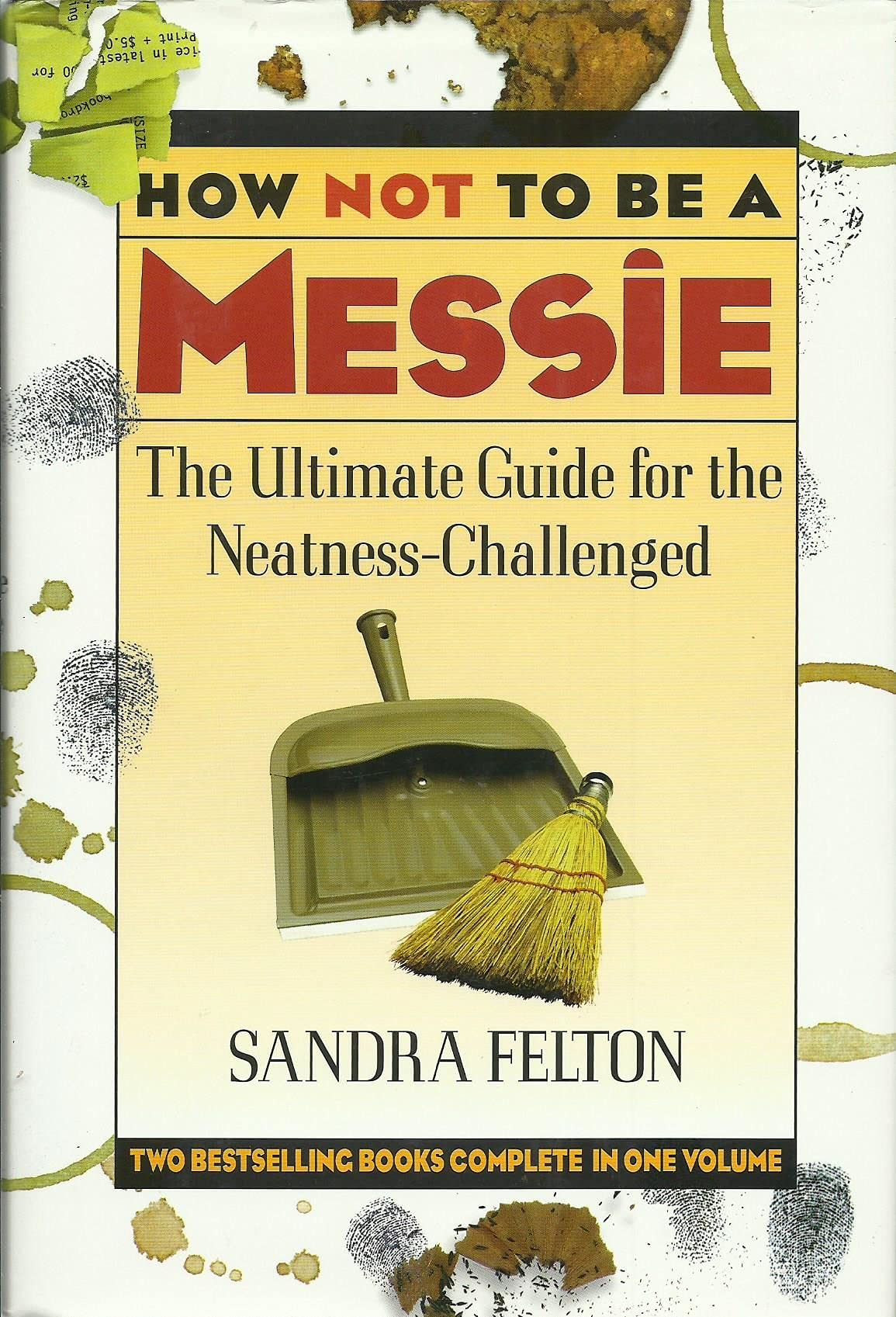 How Not to Be a Messie: The Ultimate Guide for the Neatness Challenged : The Messies Manual/the Messie Motivator Hardcover – January 1, 1999