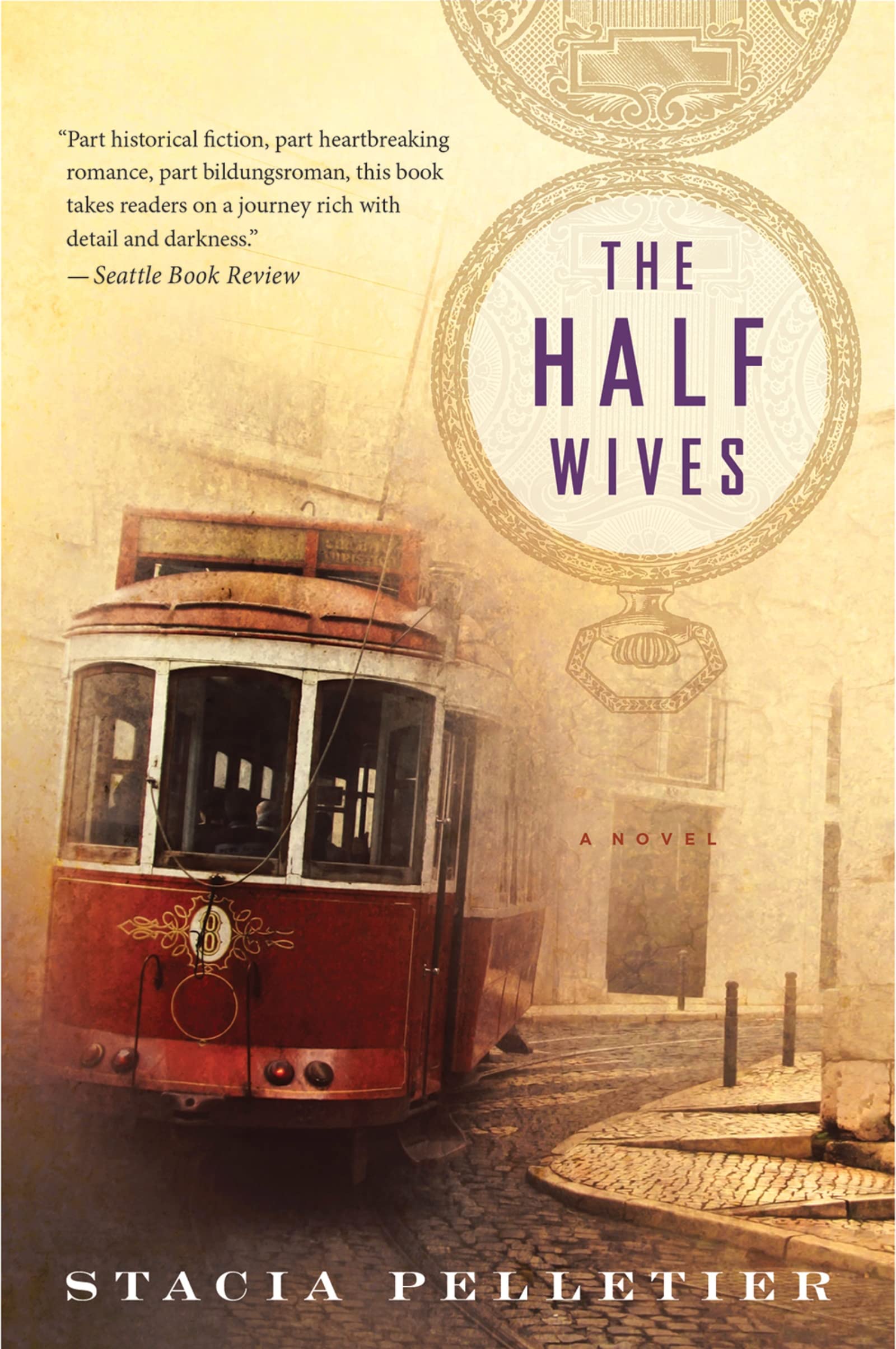 The Half Wives: A Lyrical Historical Novel of Affairs, Motherhood, and Secrets in 1890s San Francisco