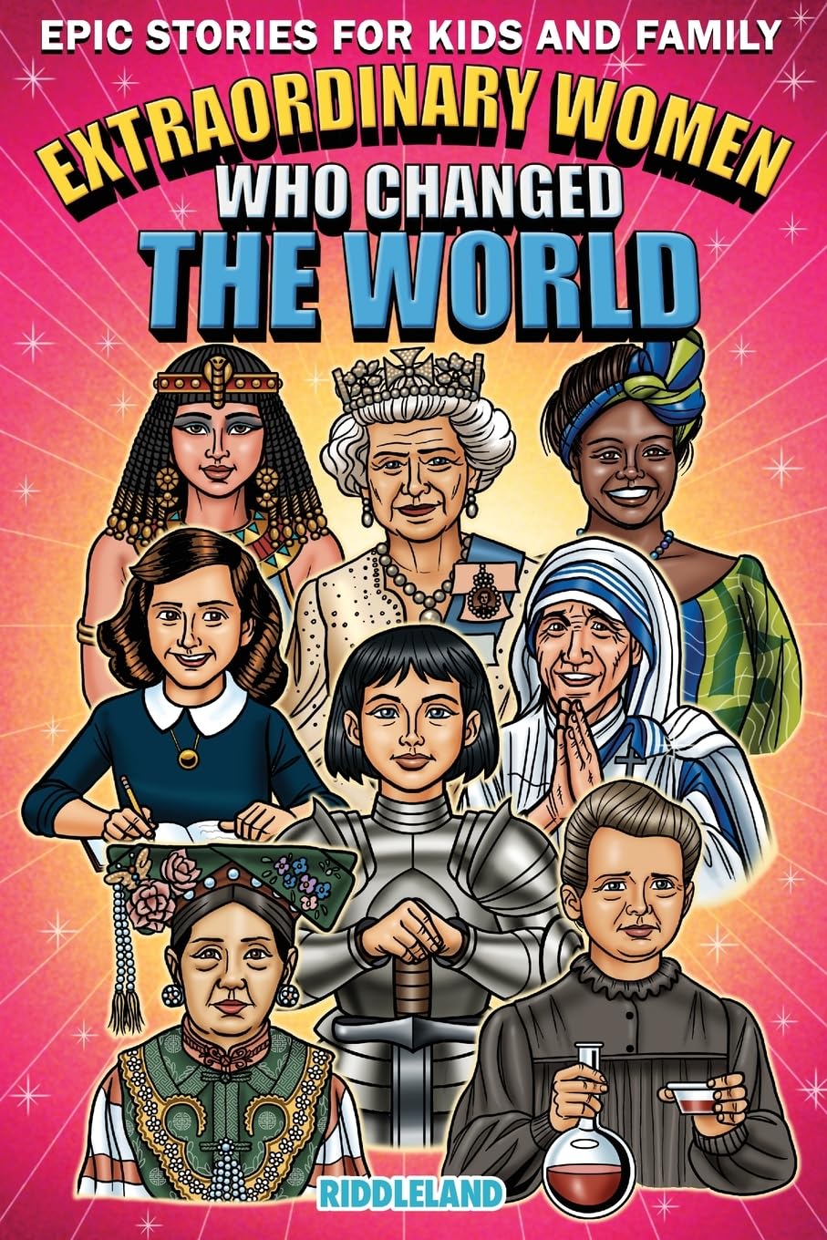Epic Stories For Kids and Family - Extraordinary Women Who Changed Our World: Fascinating History to Inspire Young Readers: Fascinating Origins of Inventions to Inspire Young Readers