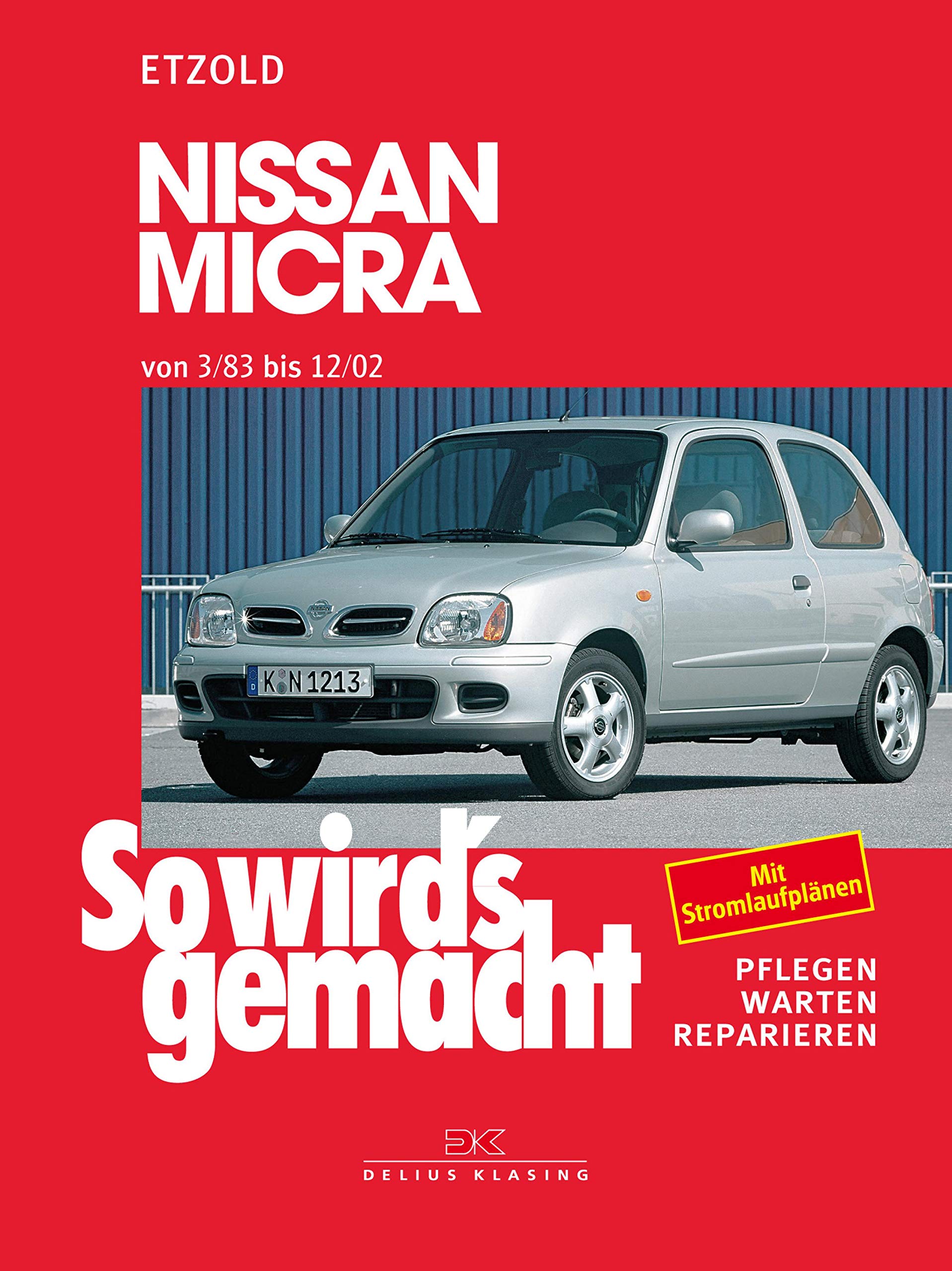 Nissan Micra 3/83 - 12/02: So wird's gemacht - Band 85 (So wird´s gemacht) (German Edition)