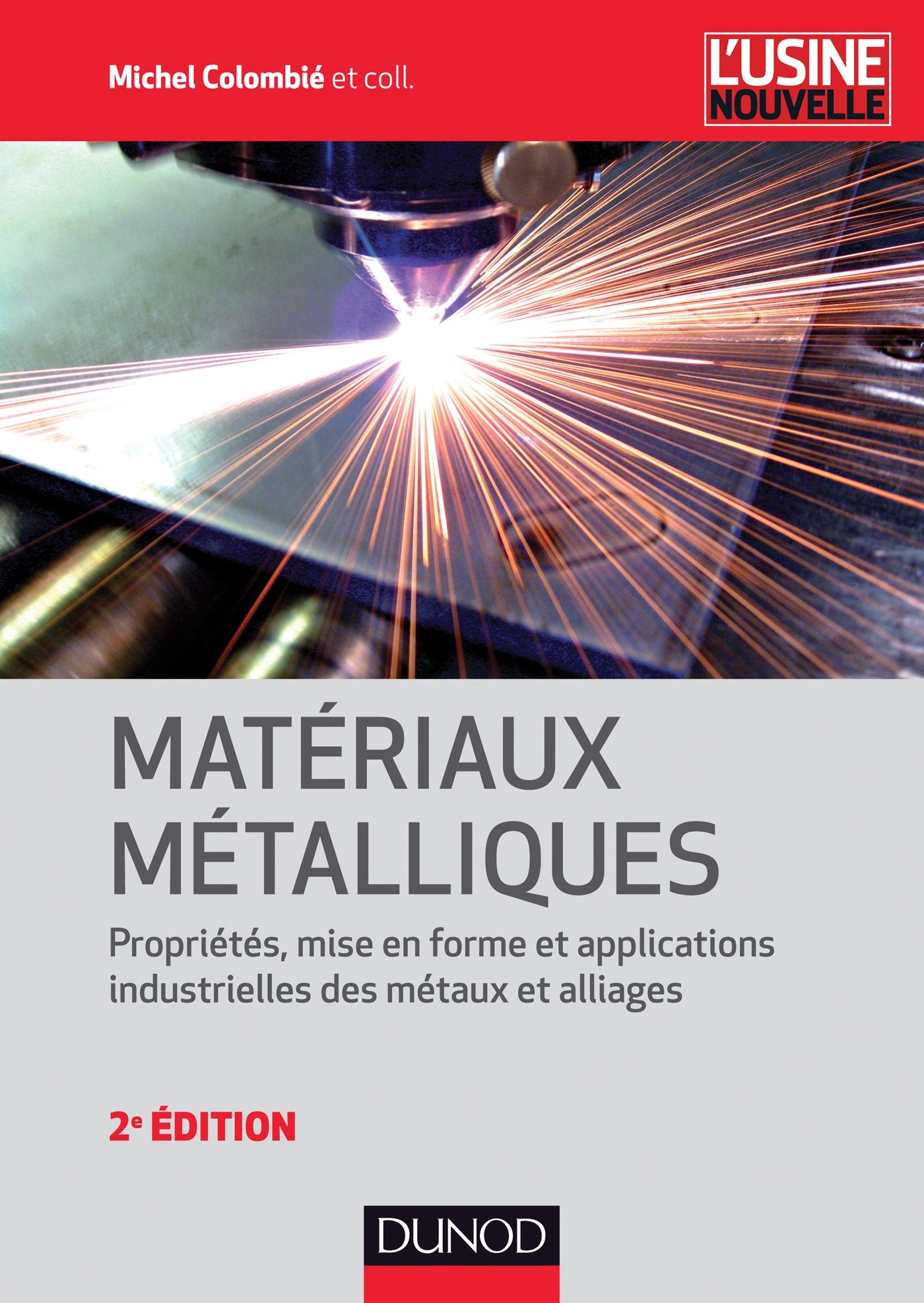 Matériaux métalliques: Propriétés, mise en forme et applications industrielles des métaux et alliages