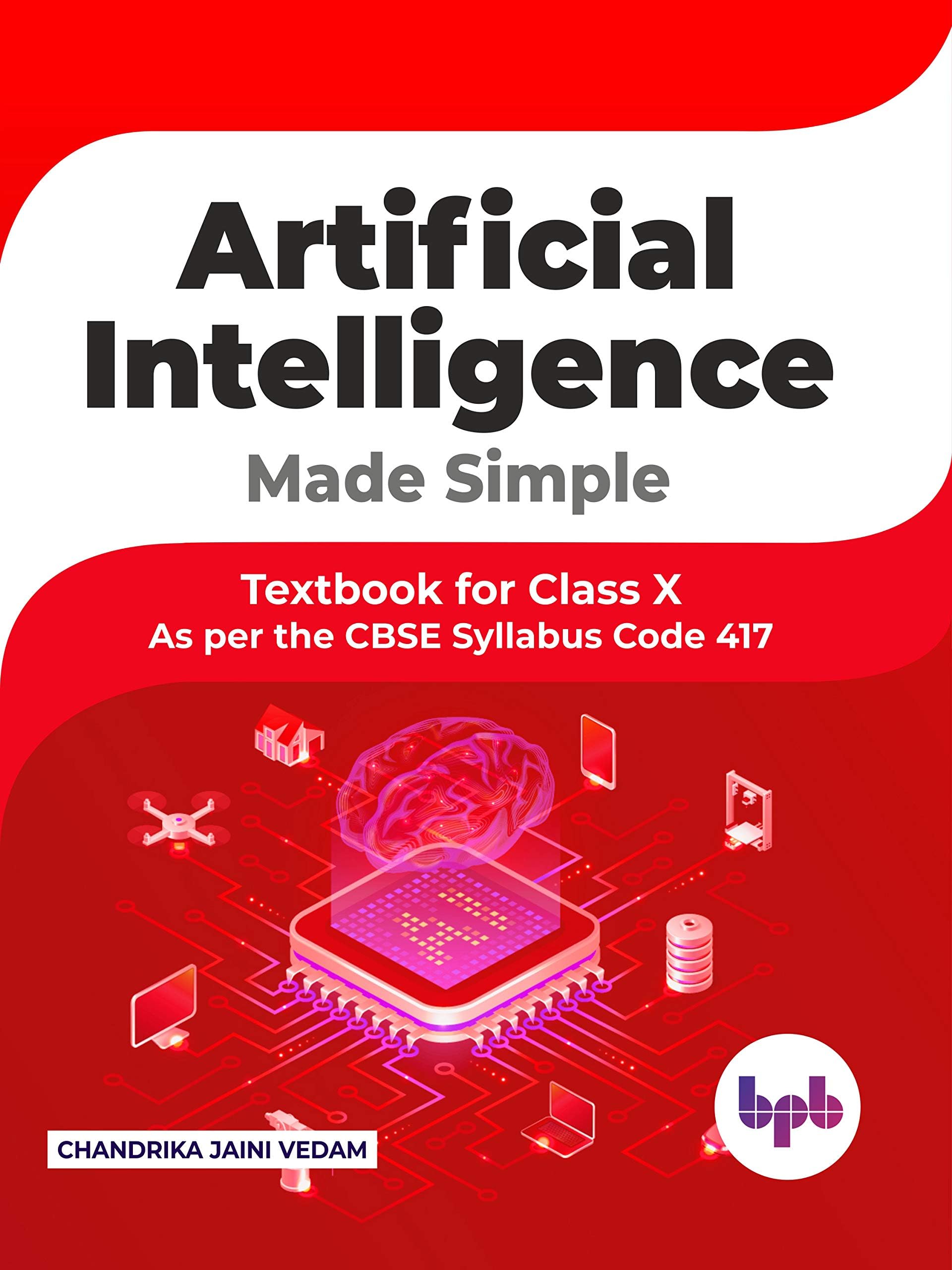 BPB Publications Artificial Intelligence Made Simple: Textbook for Class X