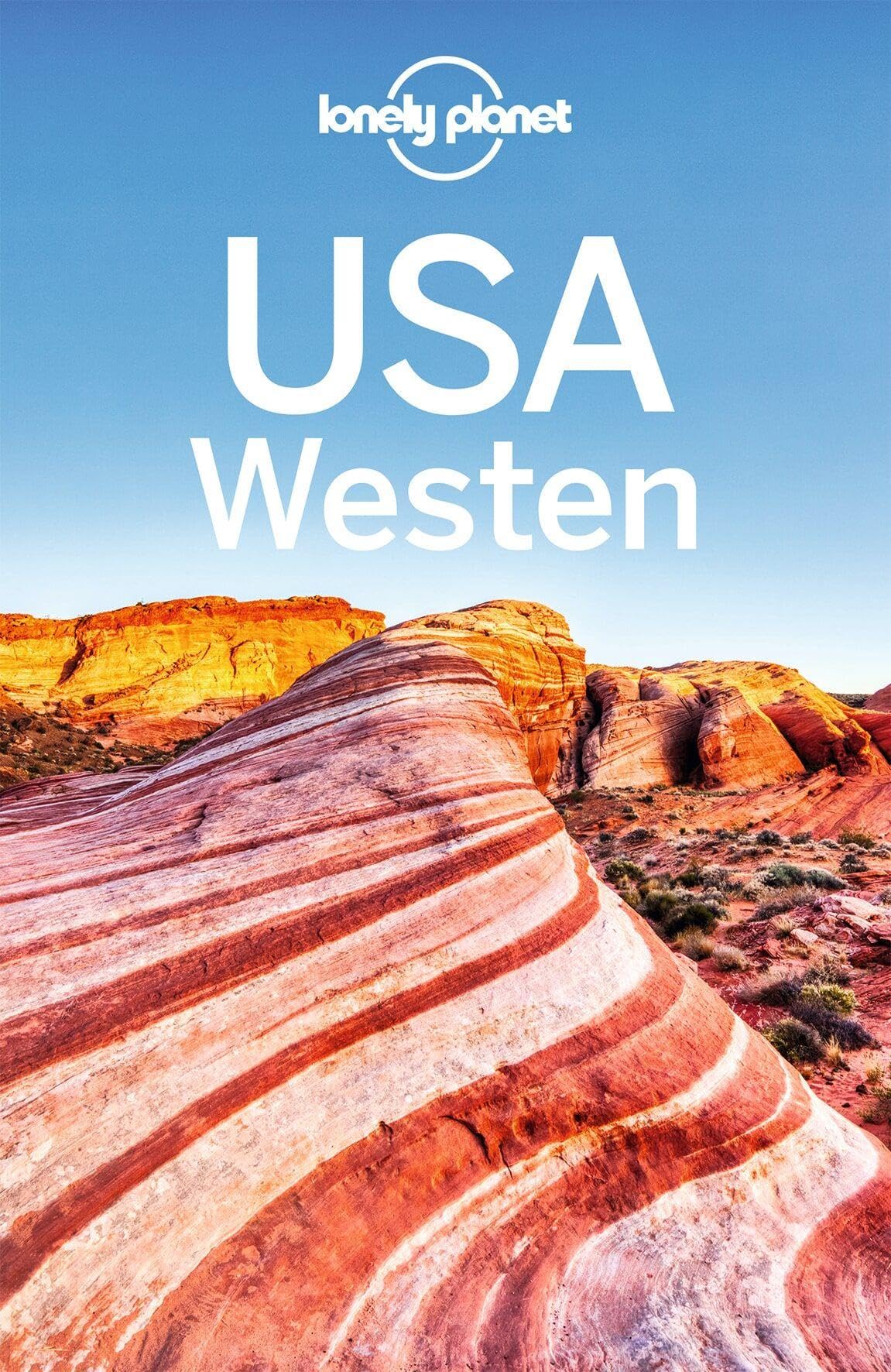 LONELY PLANET Reiseführer USA Westen: Eigene Wege gehen und Einzigartiges erleben.