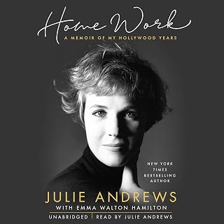 Home Work: Julie Andrews Memoir of Hollywood Years - Mary Poppins, Sound of Music, Victor/Victoria Stories