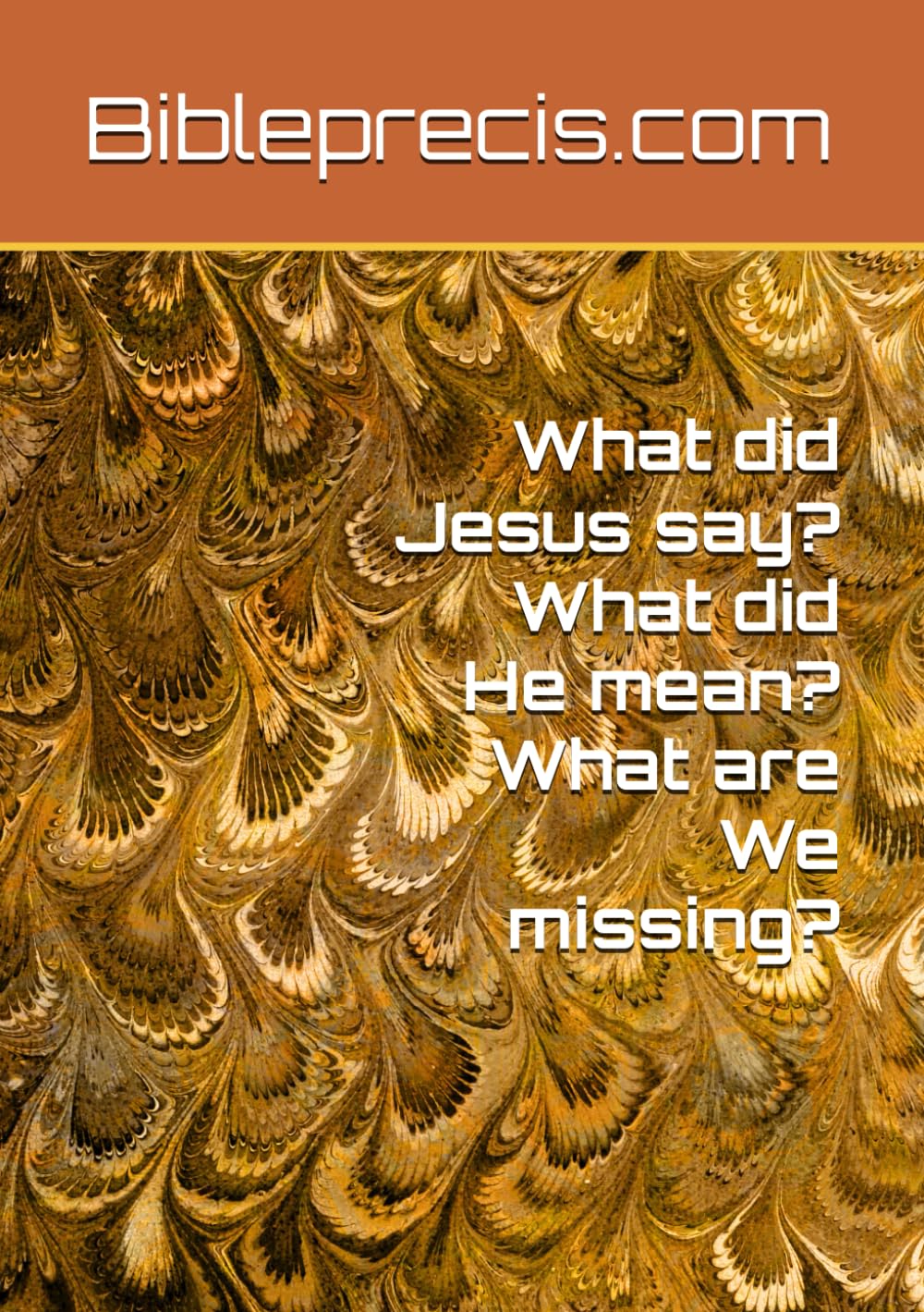 What did Jesus say? What did He mean? What are We missing?