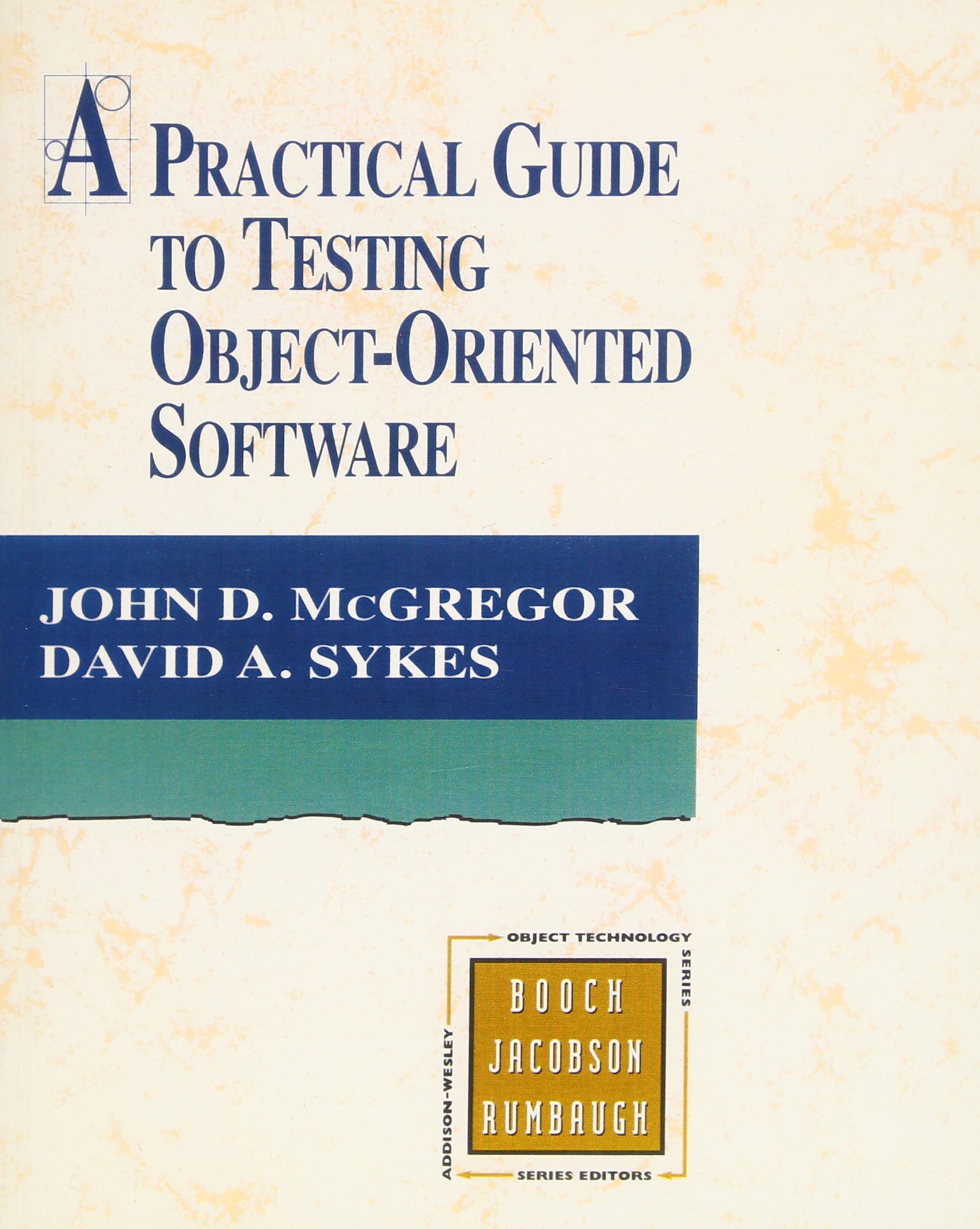 A Practical Guide to Testing Object-Oriented Software