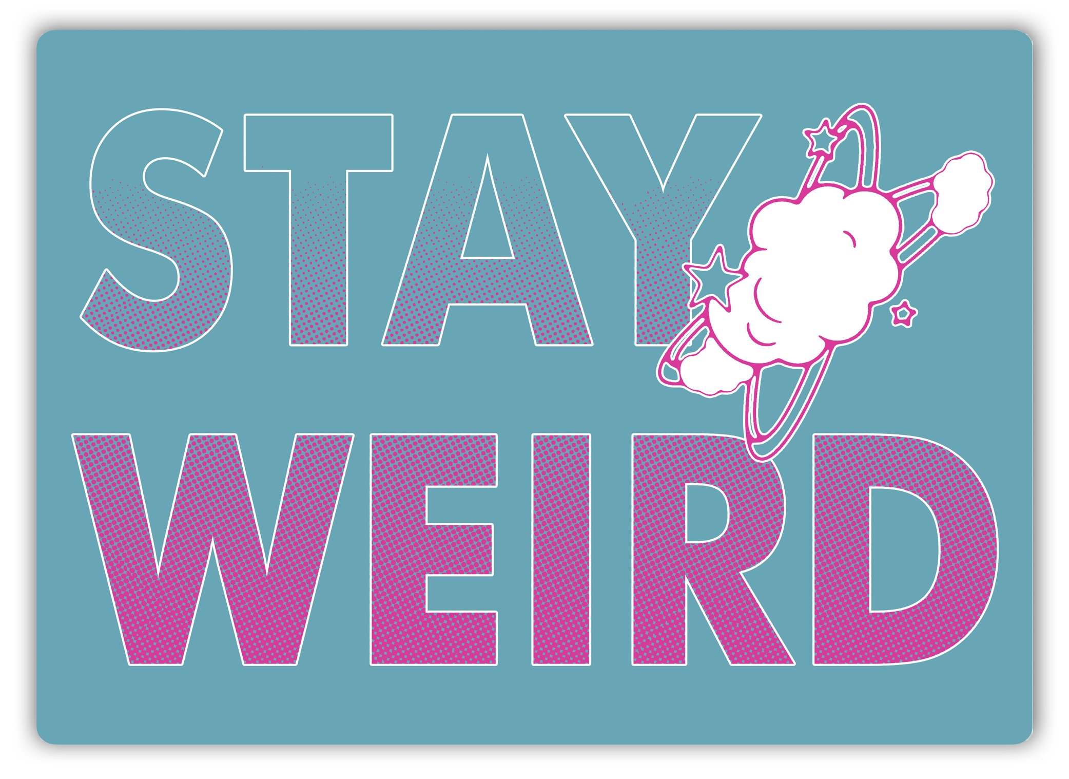 Stay Weird (Blue) – Twine - Metal Wall Sign Plaque Art Inspirational