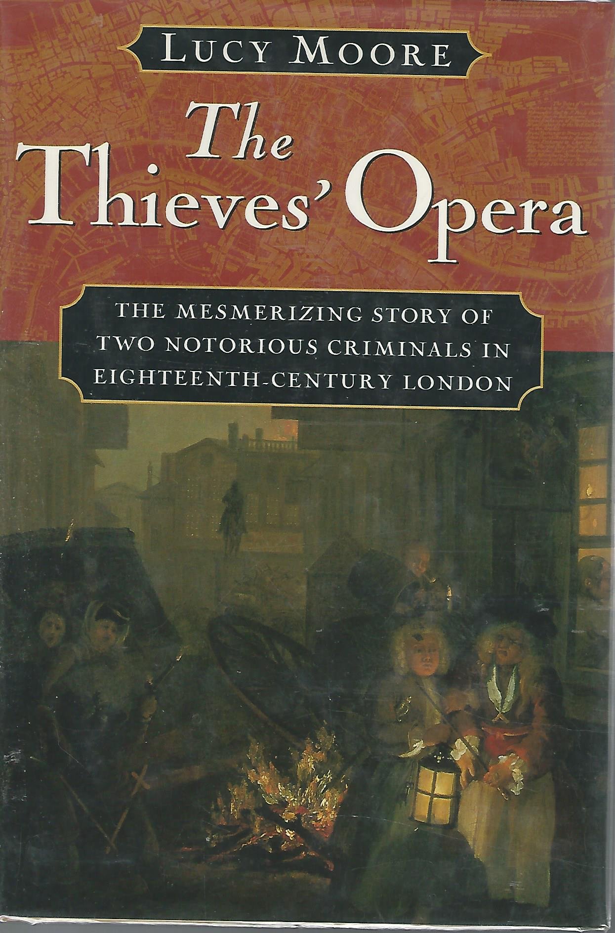 The Thieves' Opera: The Mesmerizing Story of Two Notorious Criminals in Eighteenth-Century London