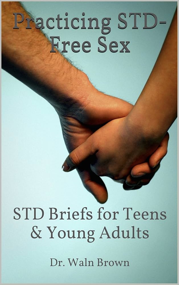teenage free sex Practicing STD-Free Sex: STD Briefs for Teens & Young Adults (Adolescent  Sexuality Book 3) eBook : Brown, Waln K.: Amazon.in: Books