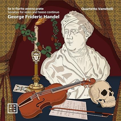 Handel: Sonatas for Violin
                                &amp; Basso Continuo - Se in fiorito
                                ameno prato