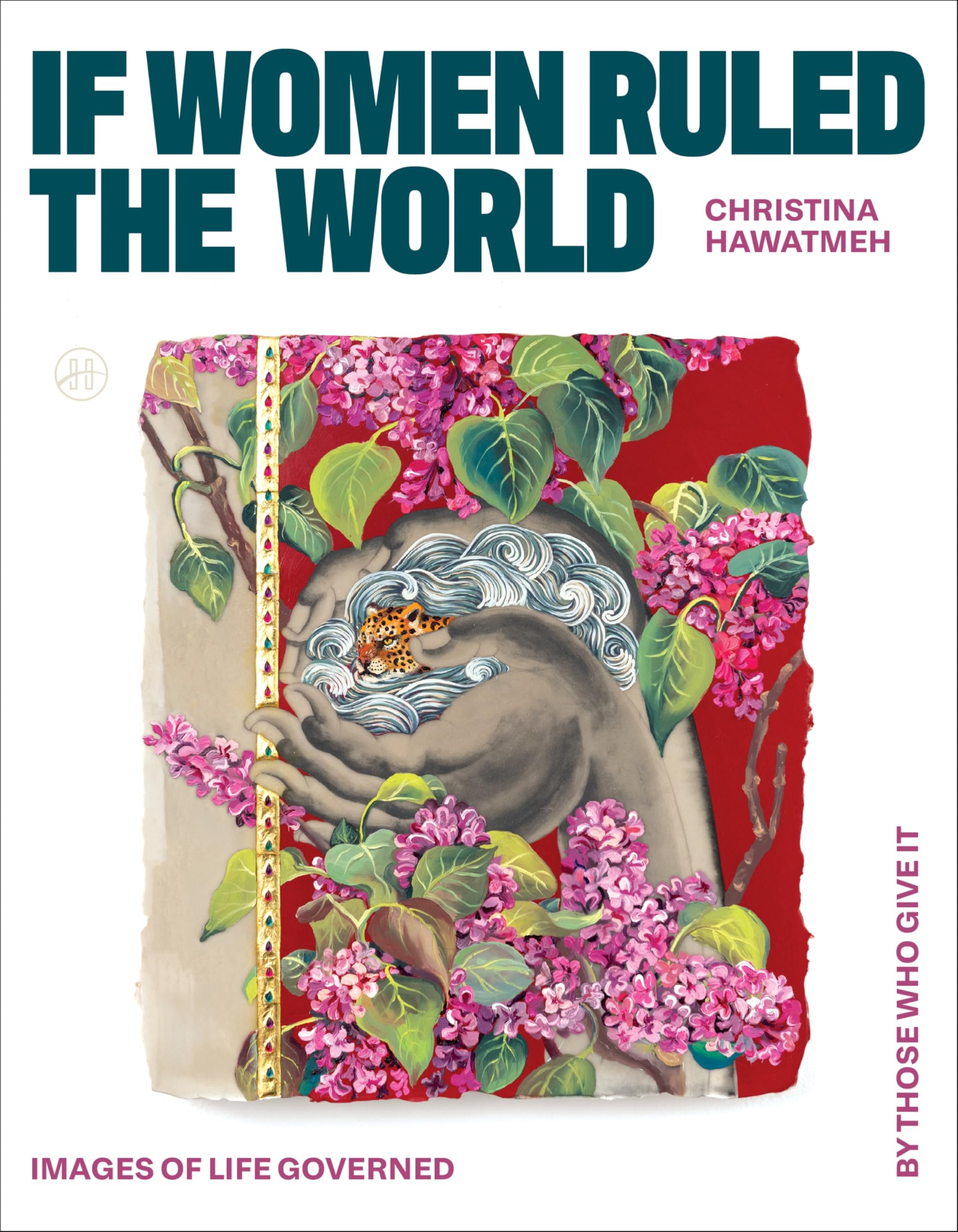 If Women Ruled the World: Images of Life Governed by Those Who Give It